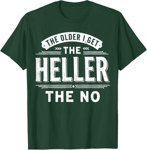 The Older I Get The Heller The No T-Shirt - T-Shirt | Forest