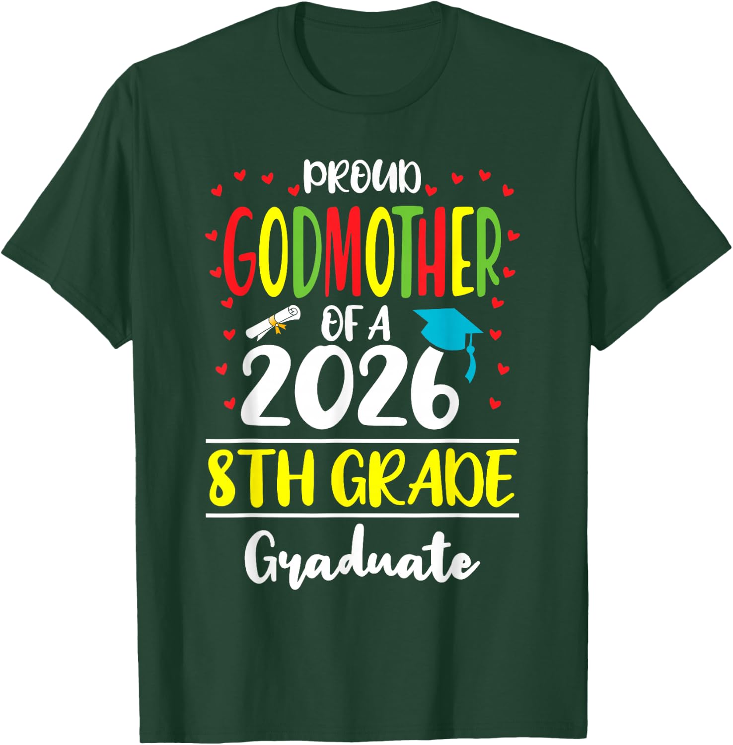 Funny Proud Godmother of a Class of 2026 8th Grade Graduate T-Shirt - T-Shirt | Forest