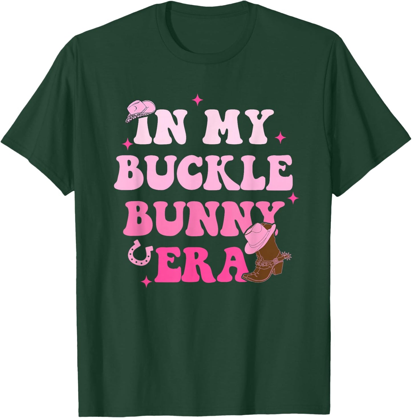 In My Buckle Bunny Era Design T-Shirt - T-Shirt | Forest