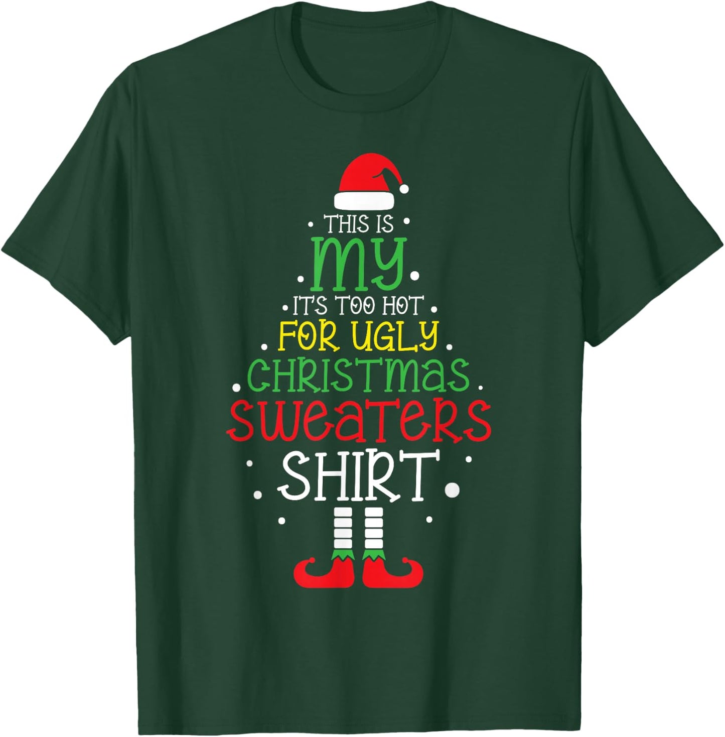 It's Too Hot for Ugly Christmas Shirt Funny Xmas Men Women T-Shirt - T-Shirt | Forest