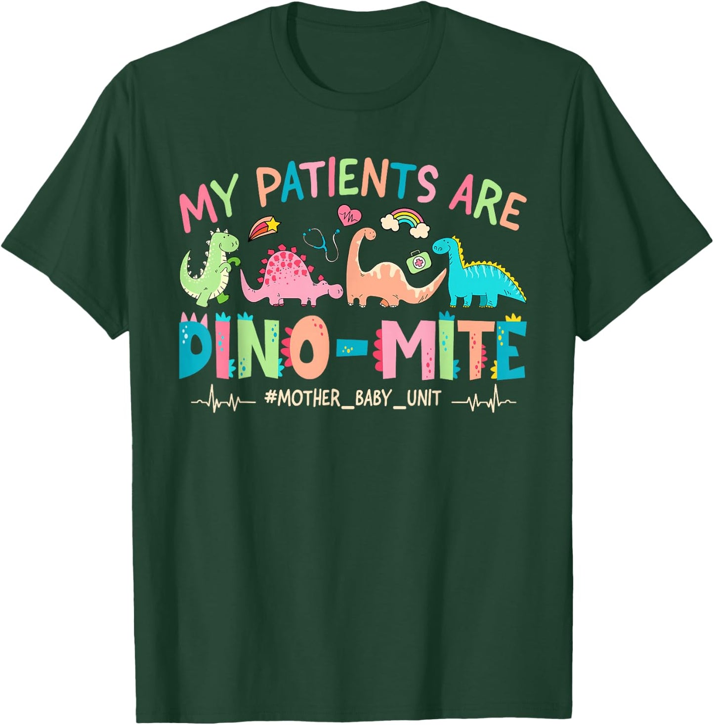 My Patients Are Dino Mite Dinosaur Dynamite MBU Nurse T-Shirt - T-Shirt | Forest