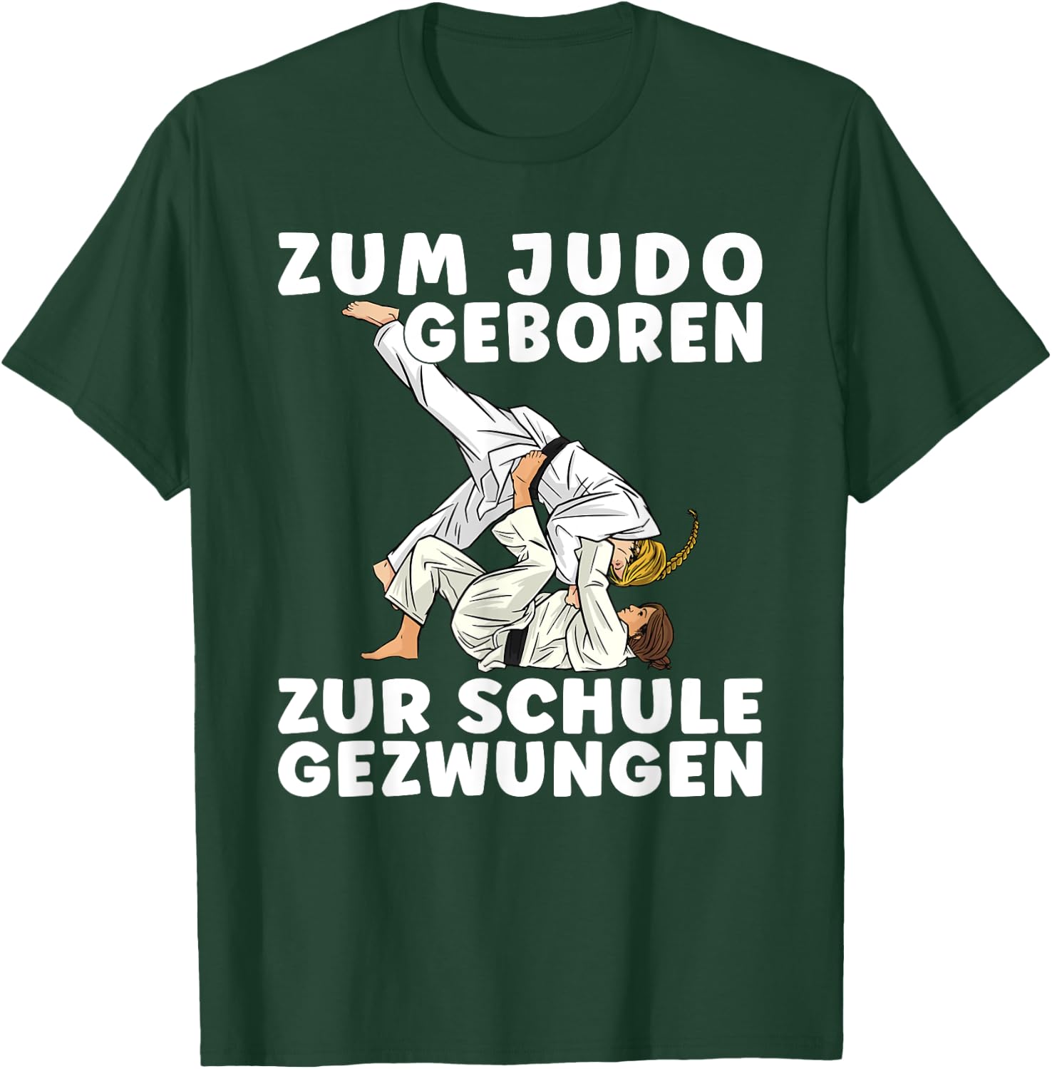 Spruch ZUM JUDO GEBOREN ZUR SCHULE GEZWUNGEN - Mädchen Judo T-Shirt - T-Shirt | Forest