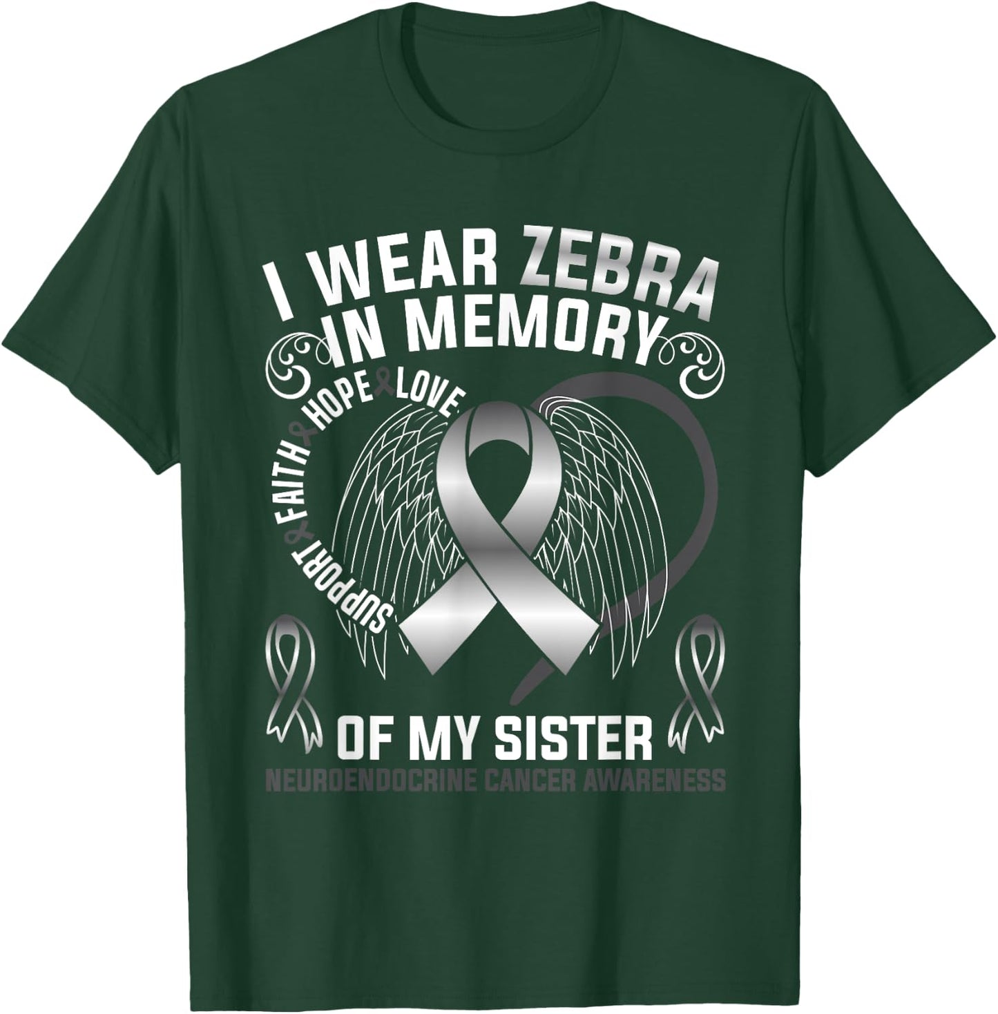I Wear Zebra In Memory Of My Sister Neuroendocrine Cancer T-Shirt - T-Shirt | Forest