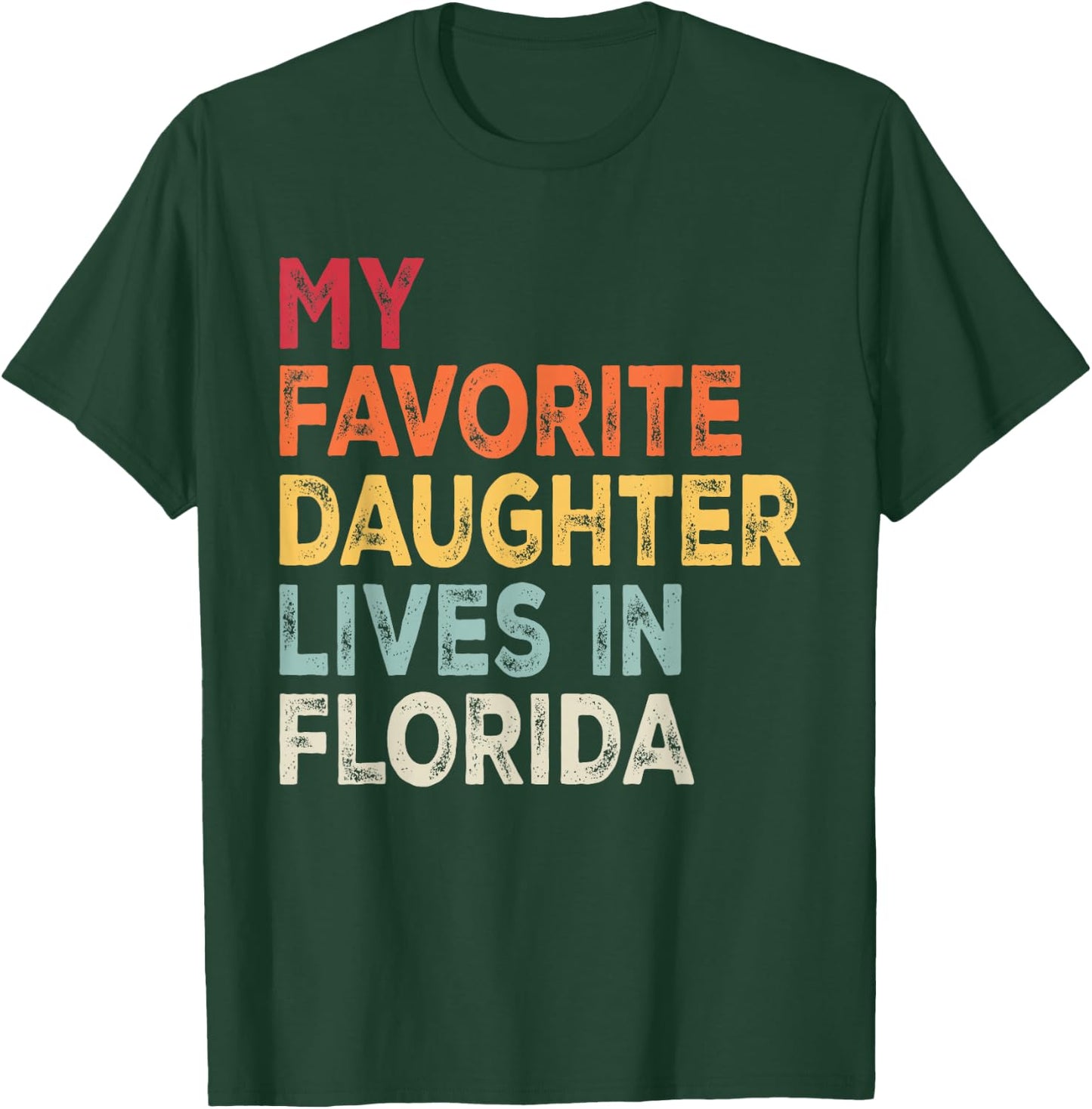 My Favorite Daughter Lives in Florida Funny Family Humor T-Shirt - T-Shirt | Forest