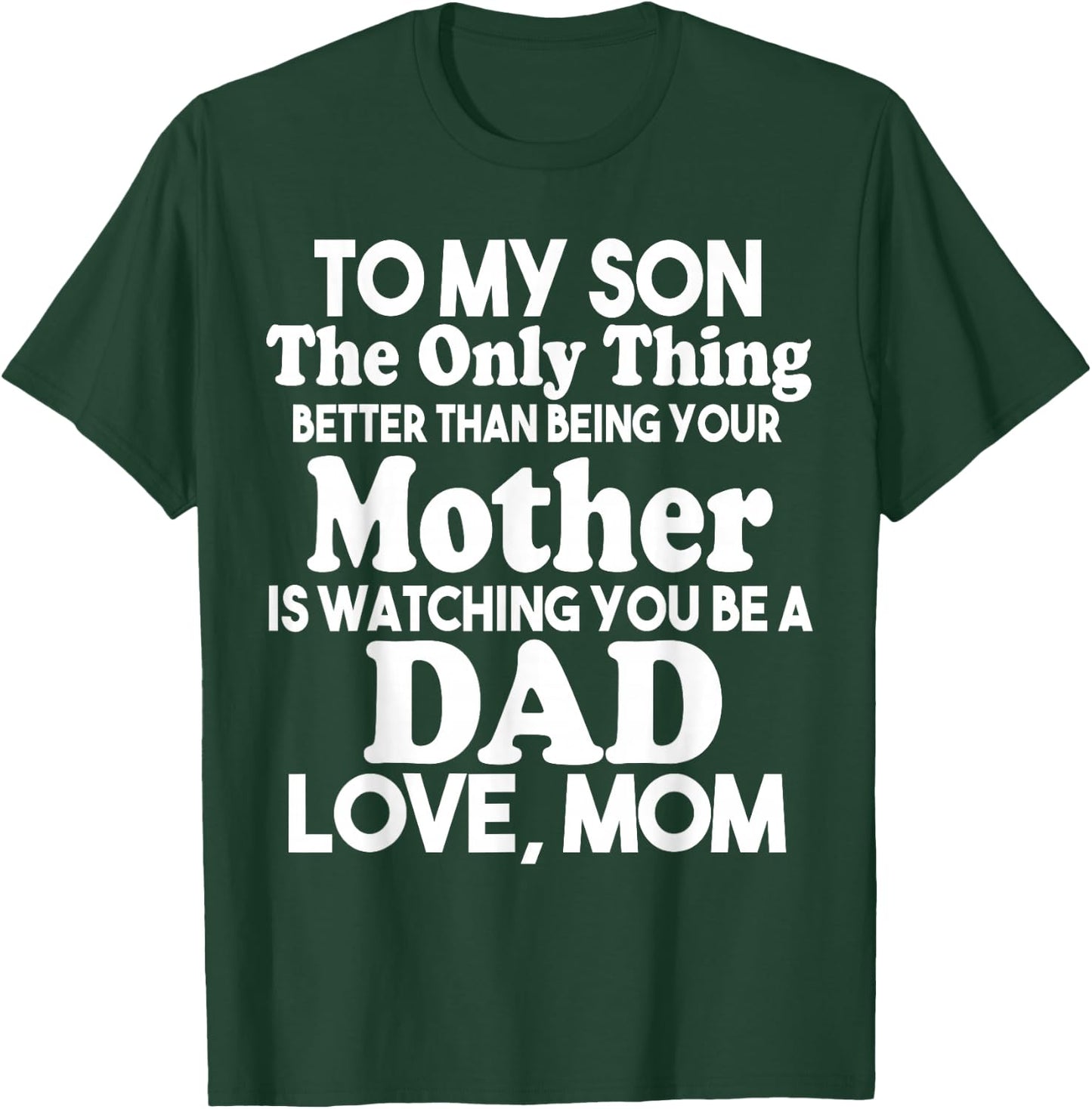 To My Son Watching You Be a Dad Fathers Day Gift From Mom T-Shirt - T-Shirt | Forest