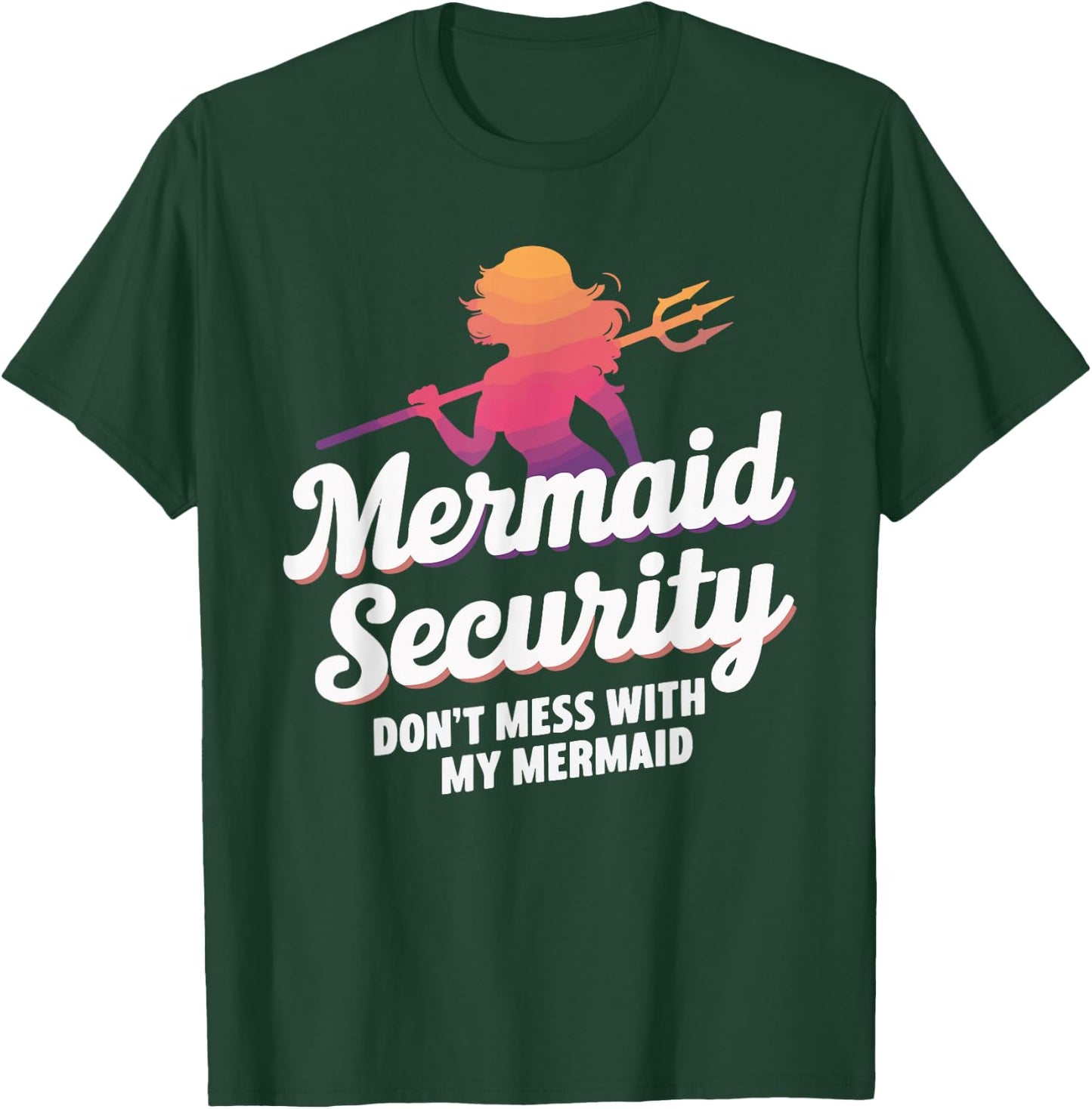 Mermaid Security Don't Mess With My Mermaid T-Shirt - T-Shirt | Forest