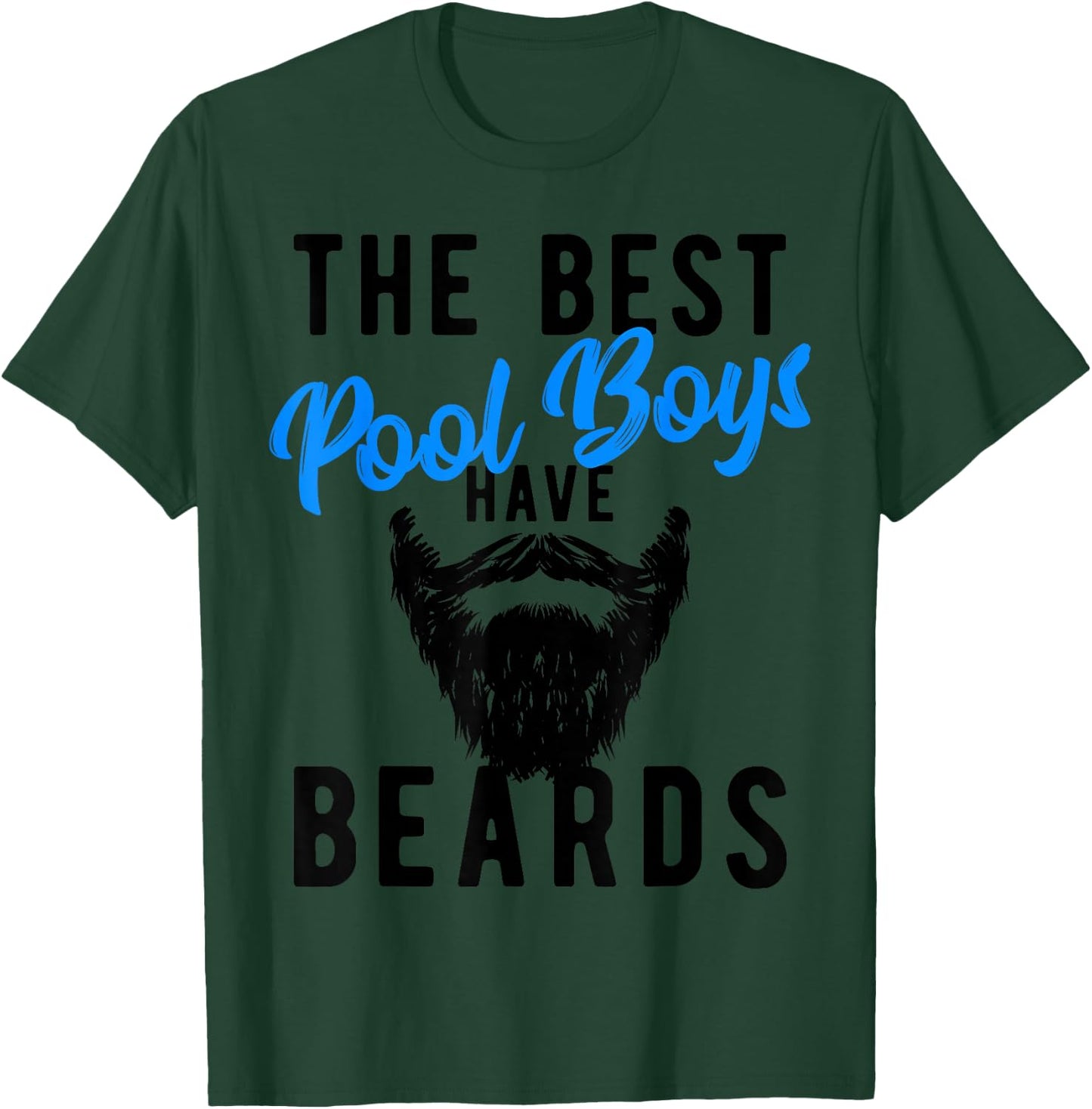 The Best Pool Boys Have Beards - Funny Joke T-Shirt - T-Shirt | Forest