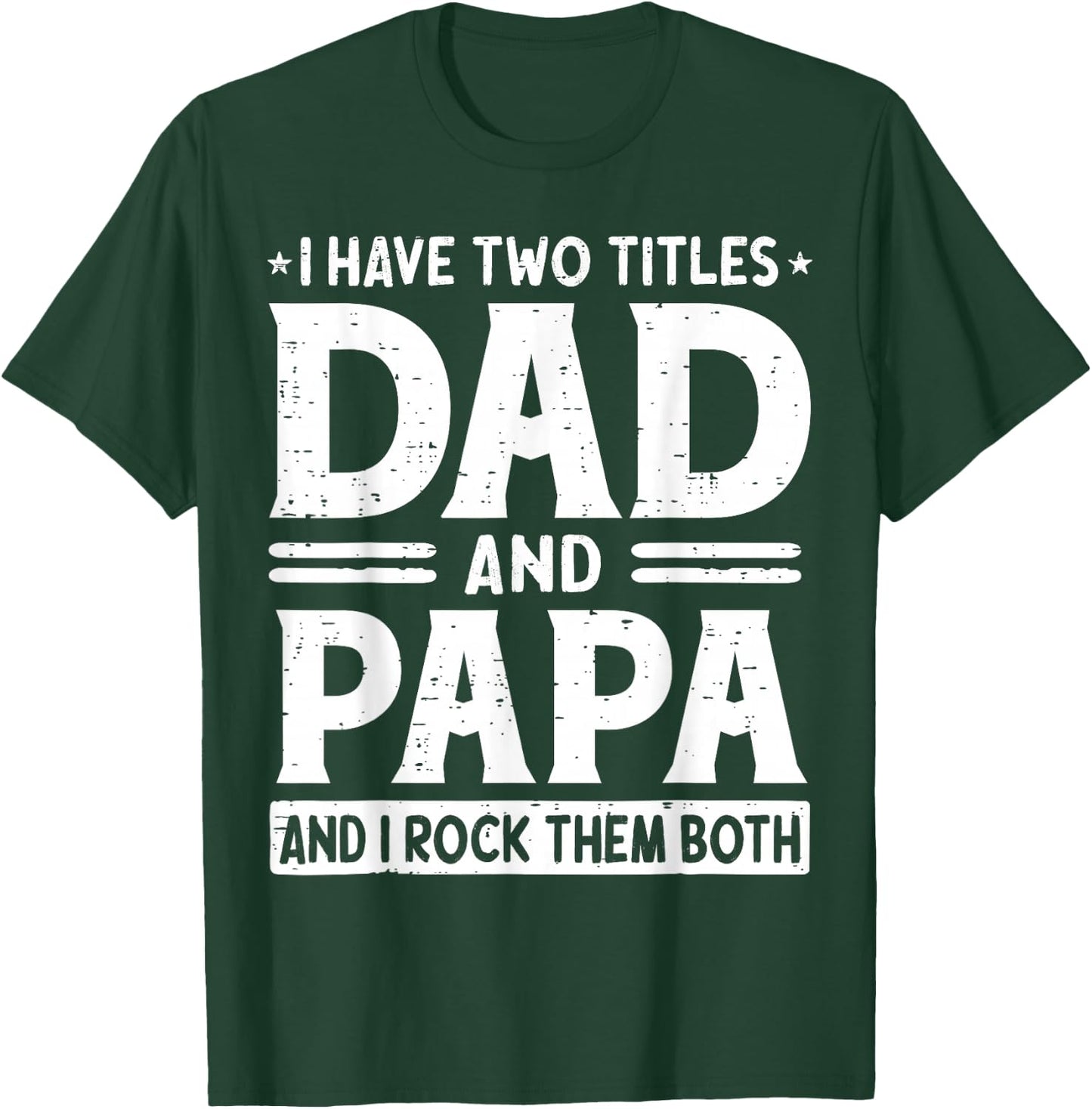 I Have Two Titles Dad & Papa I Rock Them Both Fathers Day T-Shirt - T-Shirt | Forest