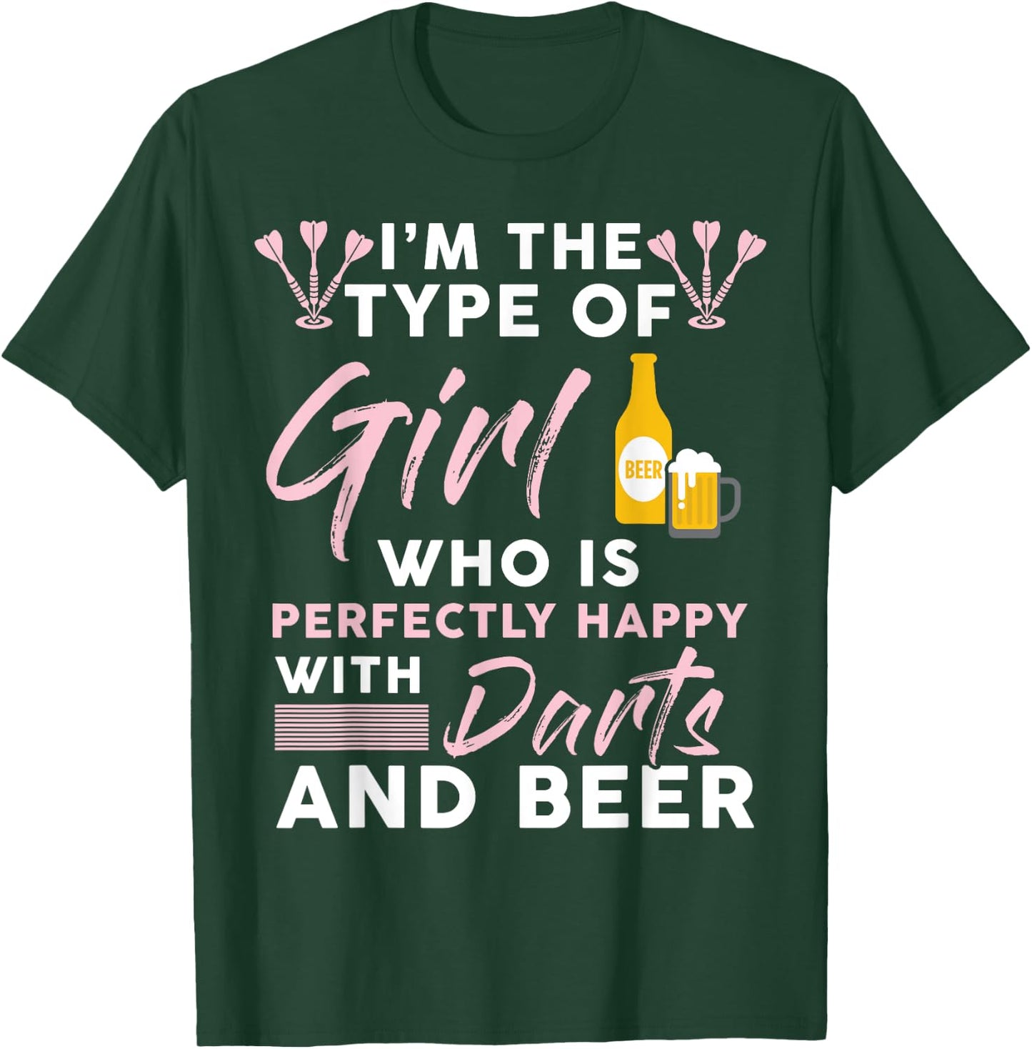I'm The Type Of Girl Who's Happy With Darts And Beer Player T-Shirt - T-Shirt | Forest