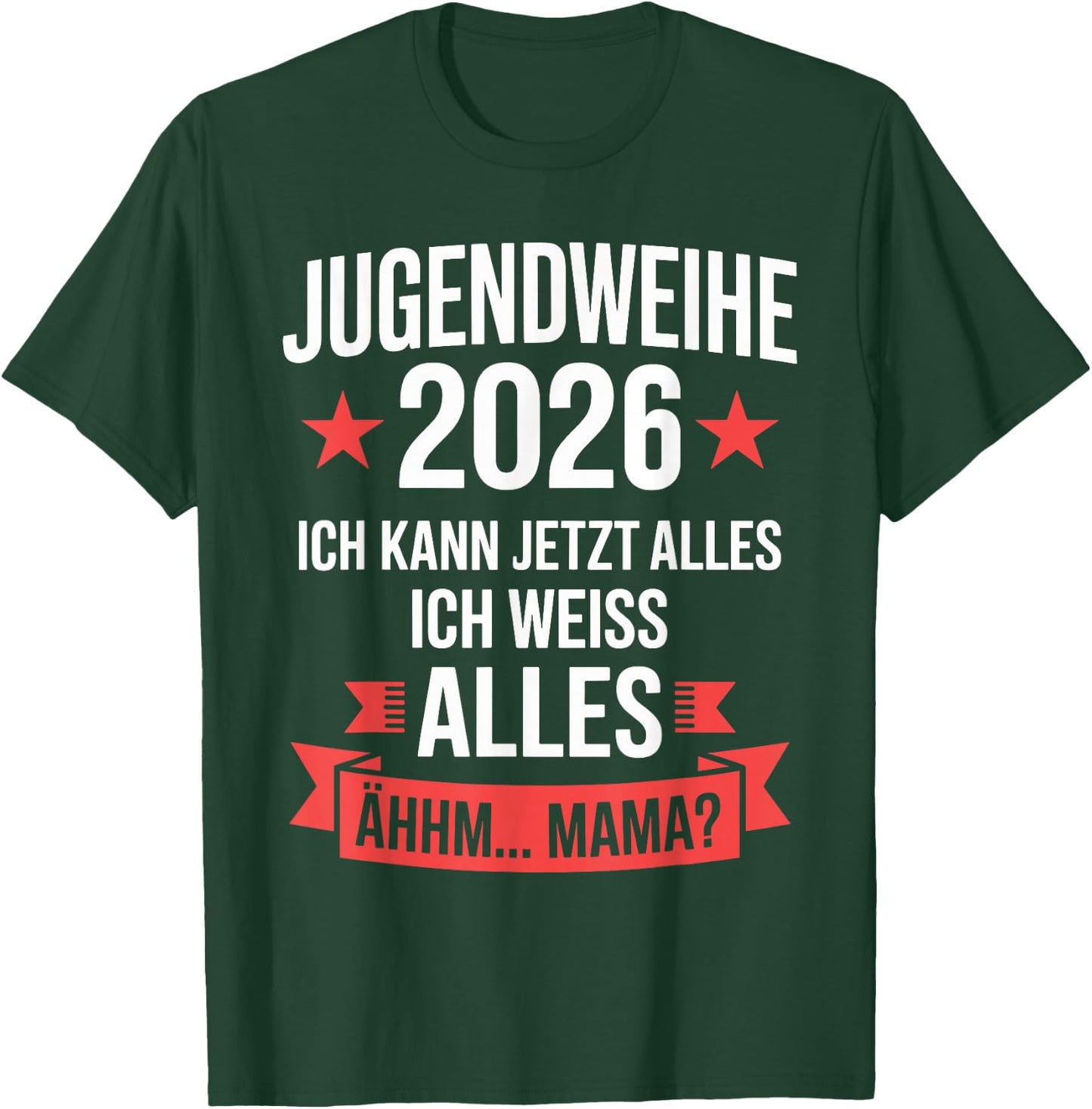 Jugendweihe 2026 ich kann jetzt Alles weiß Alles ähhm Mama T-Shirt - T-Shirt | Forest