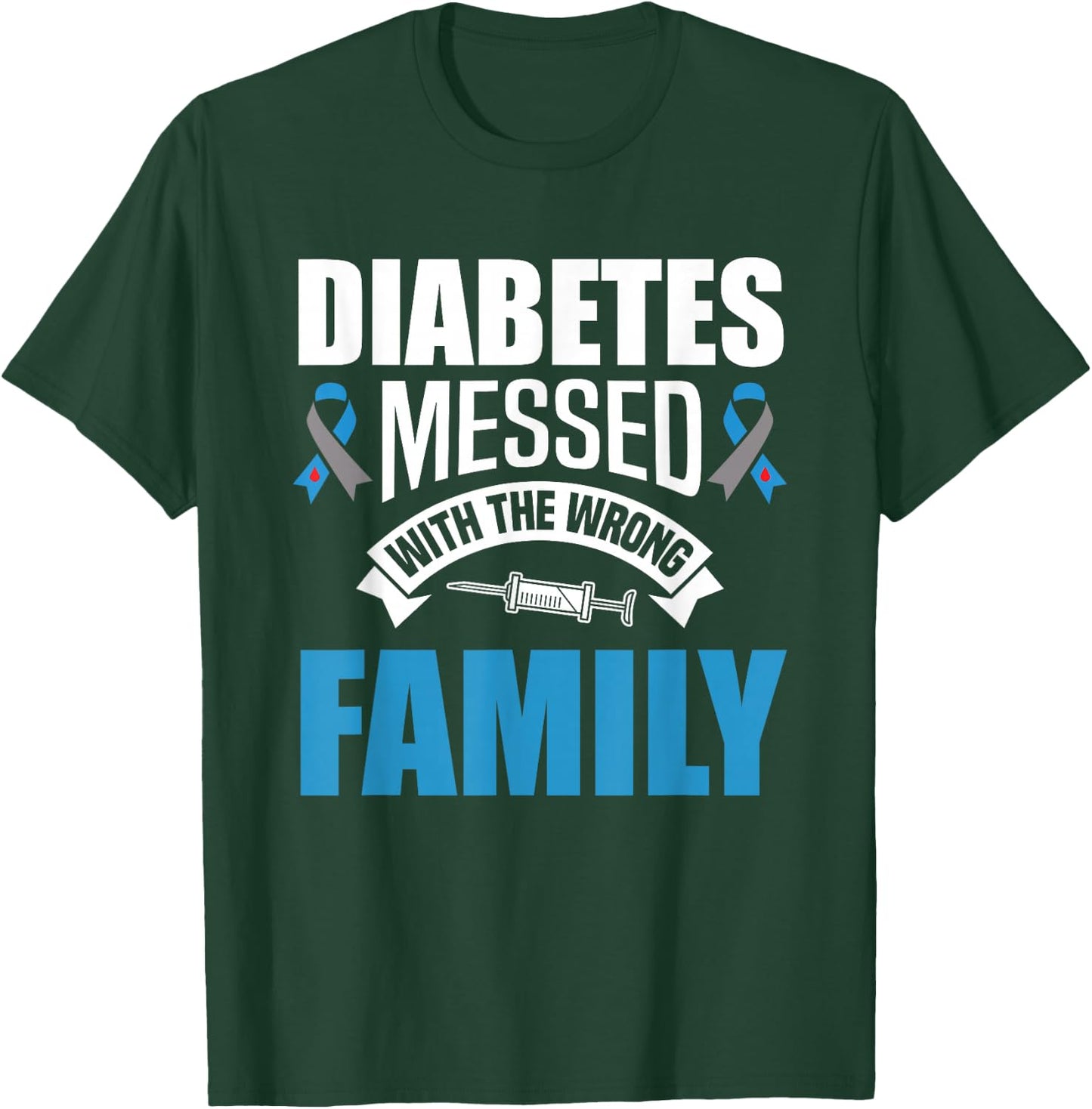 Diabetes Messed With The Wrong Family T1D Type One Diabetes T-Shirt - T-Shirt | Forest