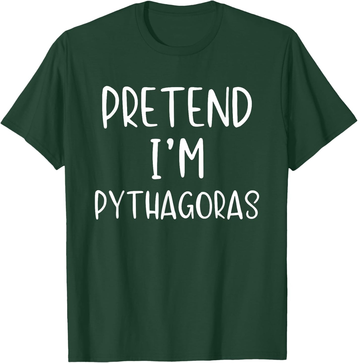 Pretend I'm Pythagoras Costume Halloween Simple Adult Kid T-Shirt - T-Shirt | Forest