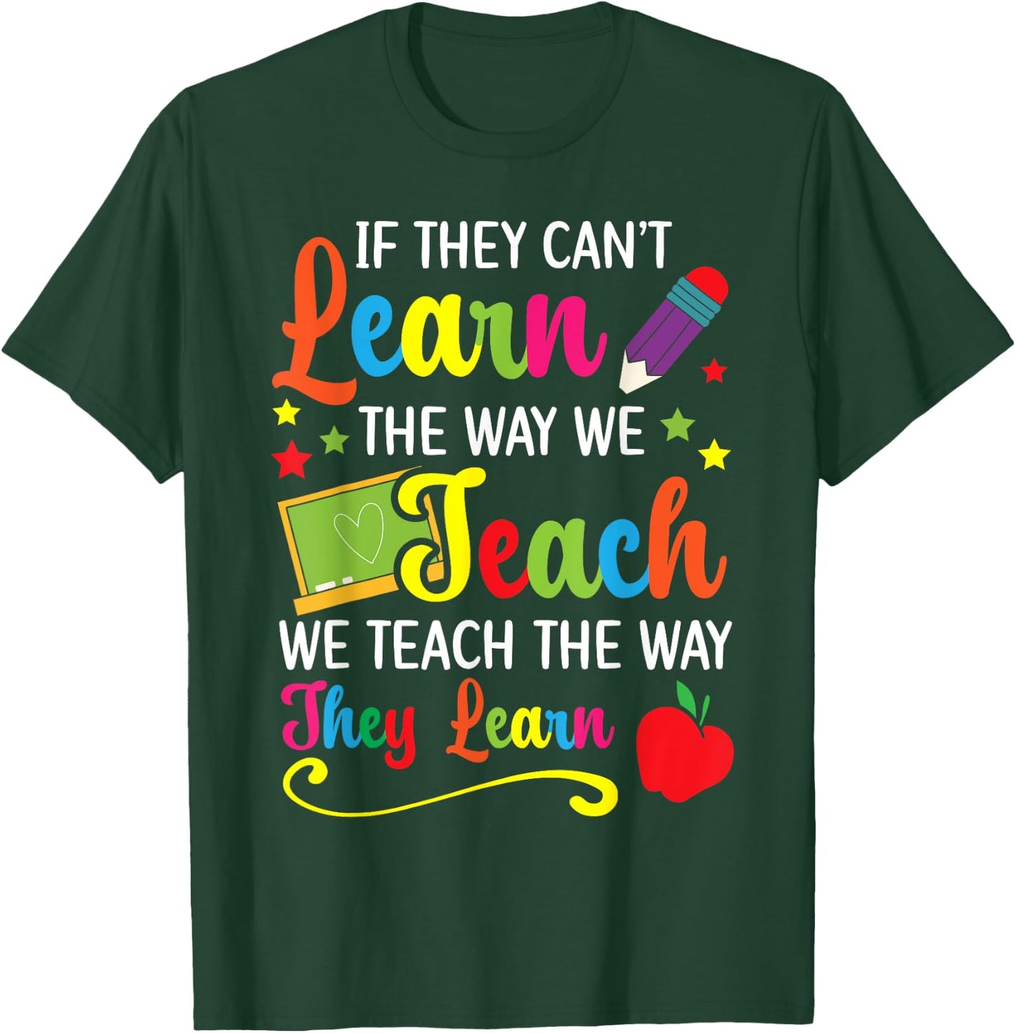 We Teach The Way They Learn Special Education SPED T-Shirt - T-Shirt | Forest
