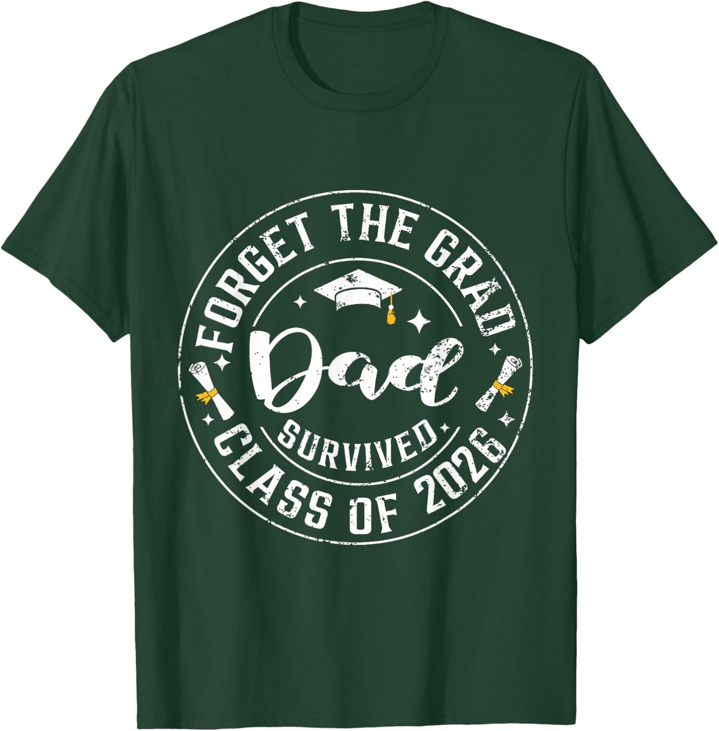 Funny Graduation Forget The Grad Dad Survived Class of 2026 T-Shirt - T-Shirt | Forest