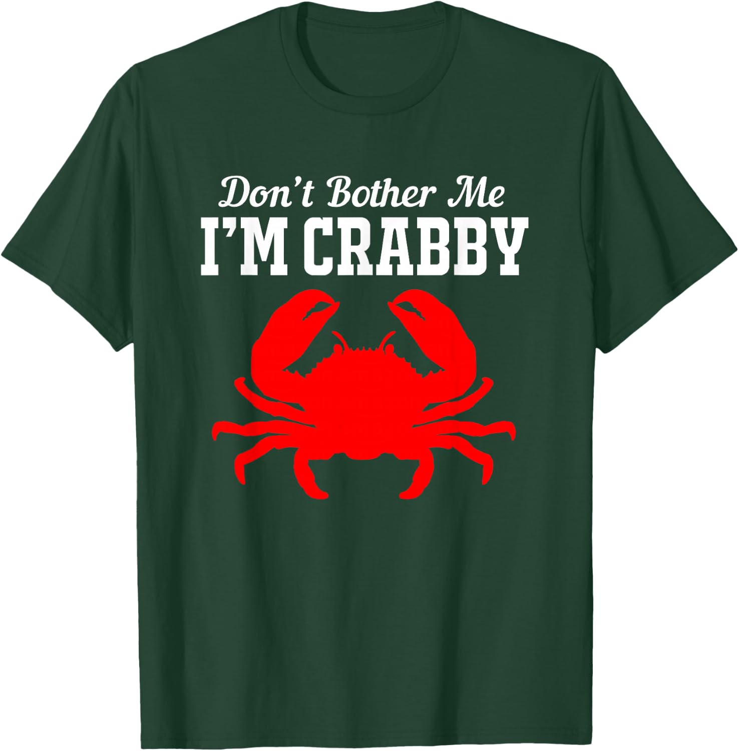 Funny Crab Dont Bother Me Im Crabby T-Shirt - T-Shirt | Forest