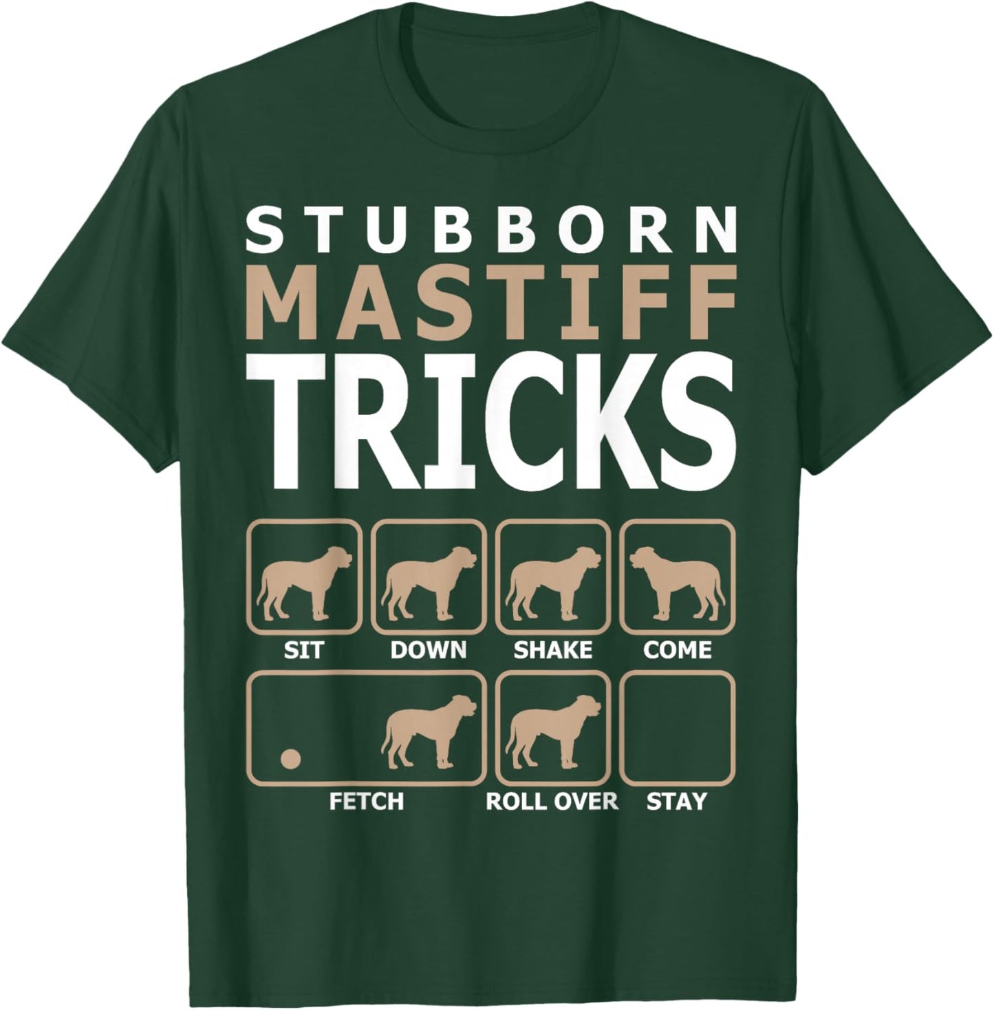 Stubborn Mastiff Tricks T-Shirt - T-Shirt | Forest