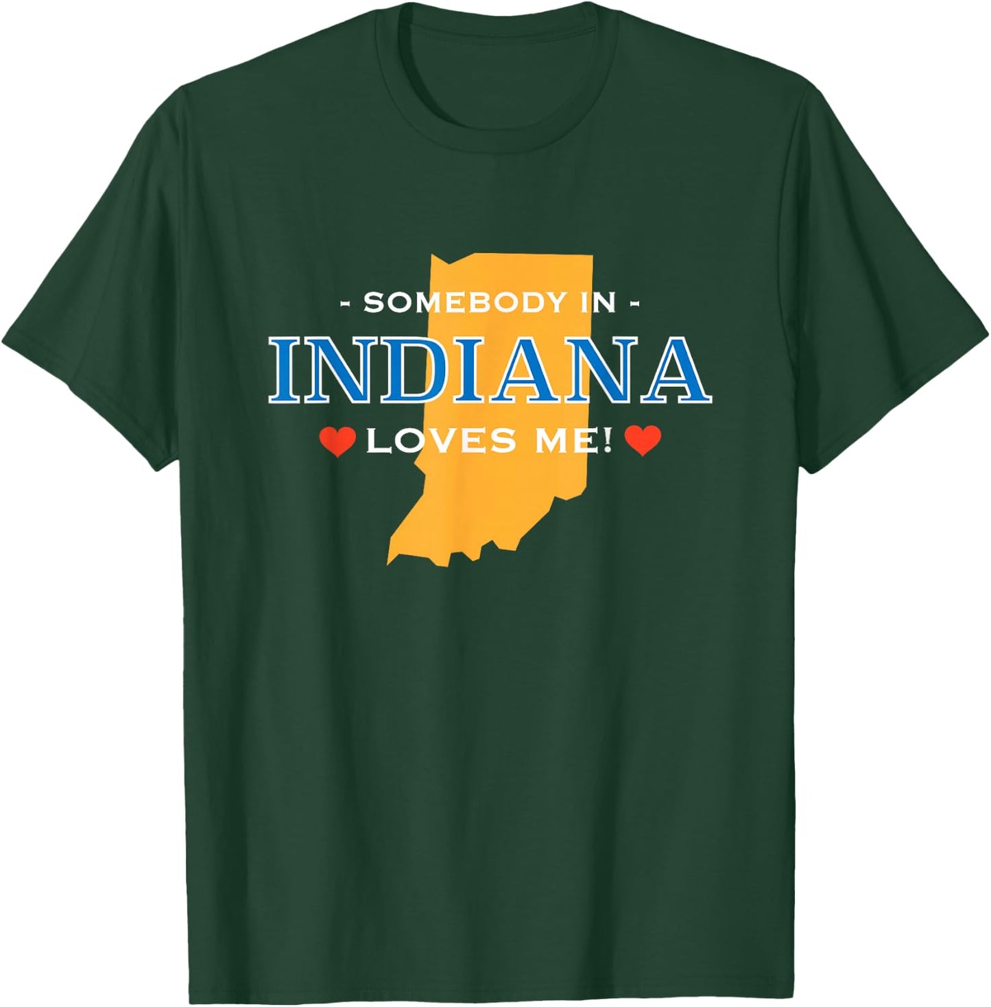 Someone in Indiana Loves Me | Adorable Gift :) T-Shirt - T-Shirt | Forest
