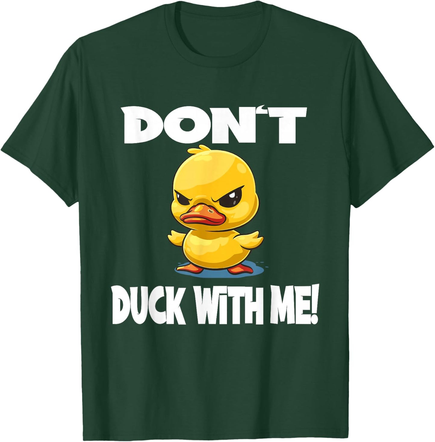 Funny Duck Don't Duck With Me for a Men and Women T-Shirt - T-Shirt | Forest