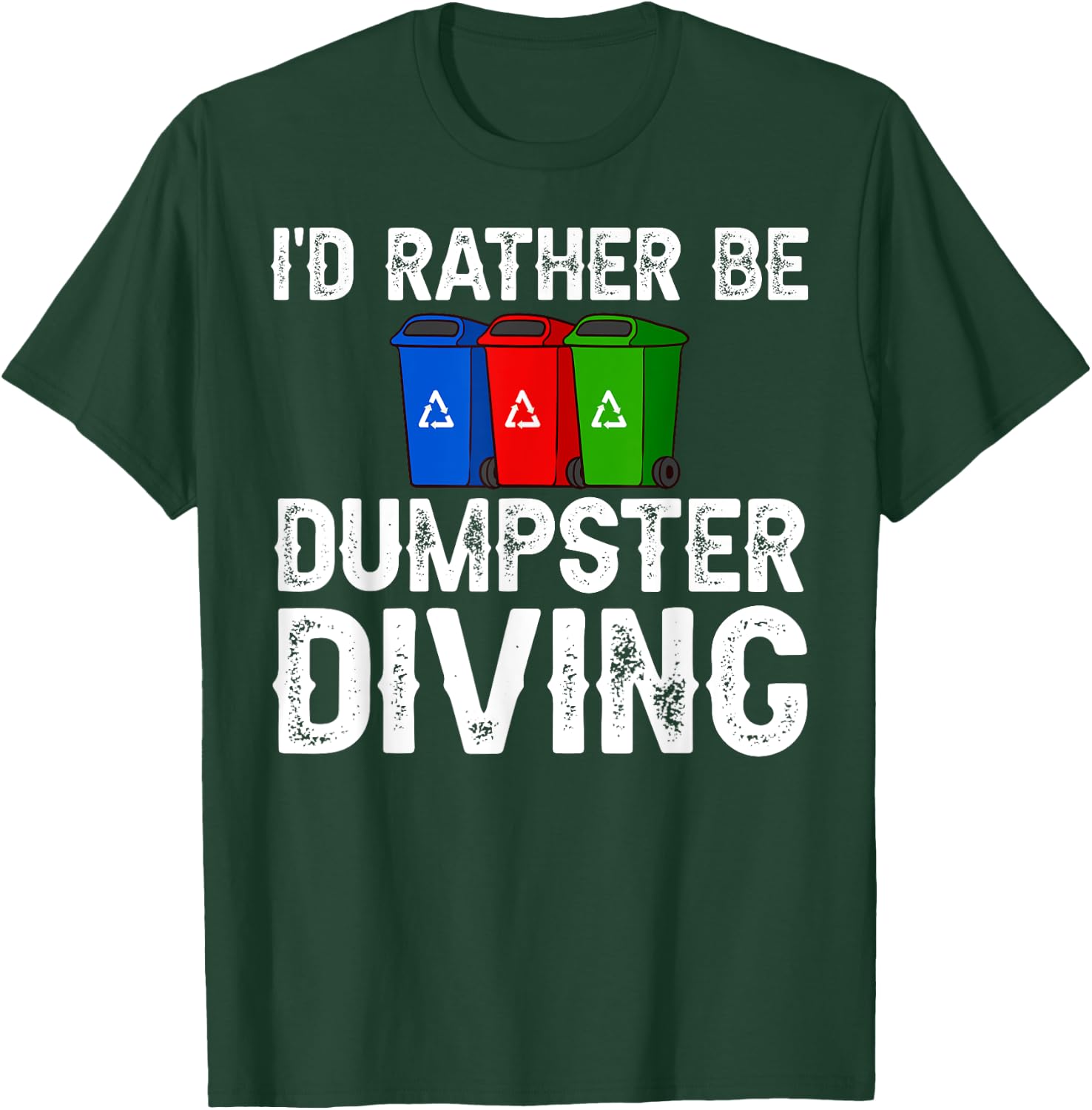 Dumpster Diving Tools Garbage Picker Diver T-Shirt - T-Shirt | Forest