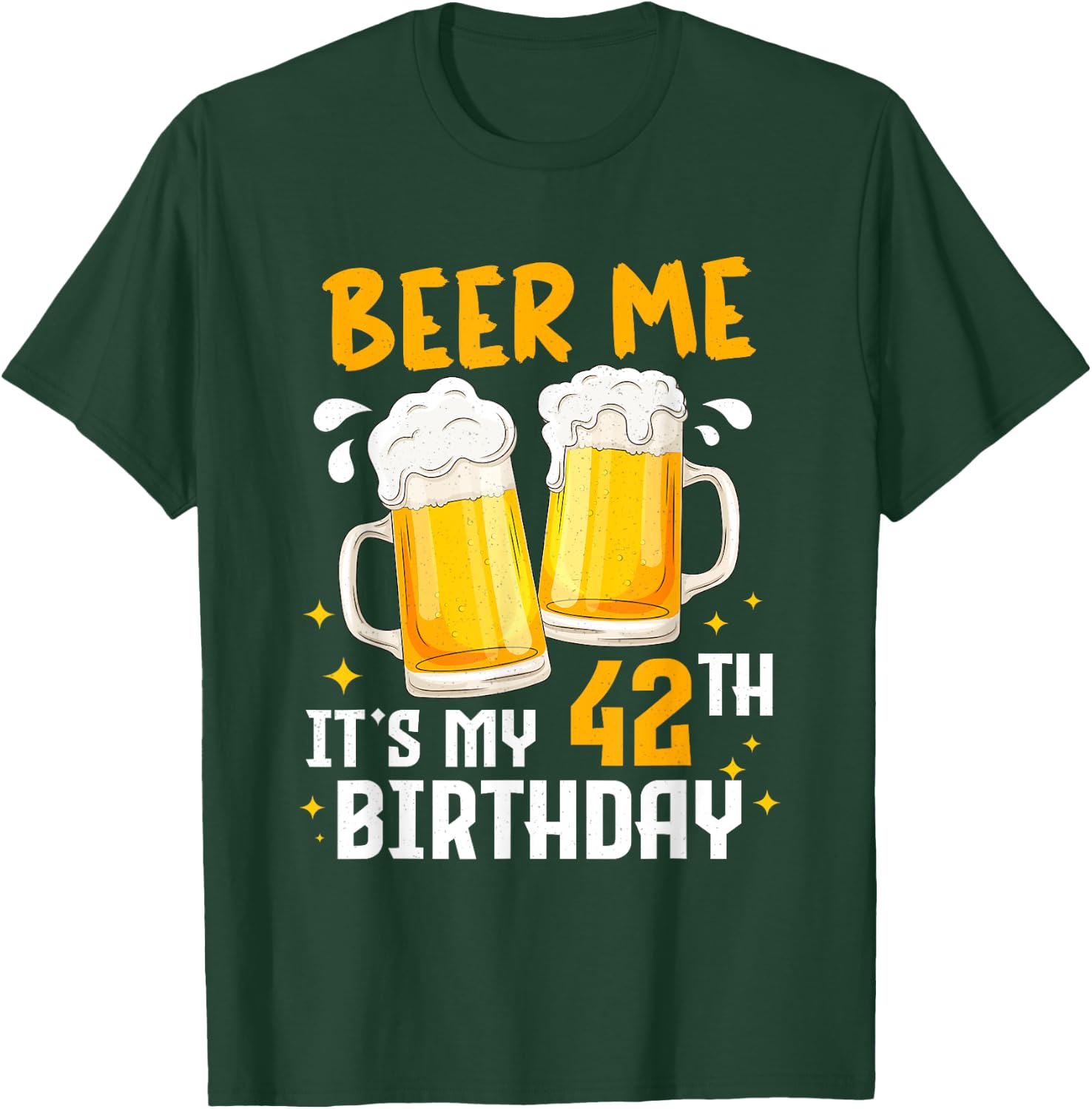 Beer Me Its My 42th Birthday 42 Years Old Gifts 42th BDay T-Shirt - T-Shirt | Forest