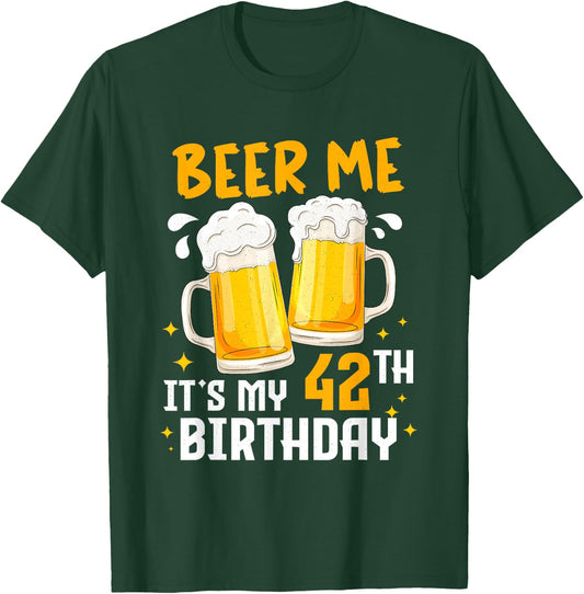 Beer Me Its My 42th Birthday 42 Years Old Gifts 42th BDay T-Shirt - T-Shirt | Forest