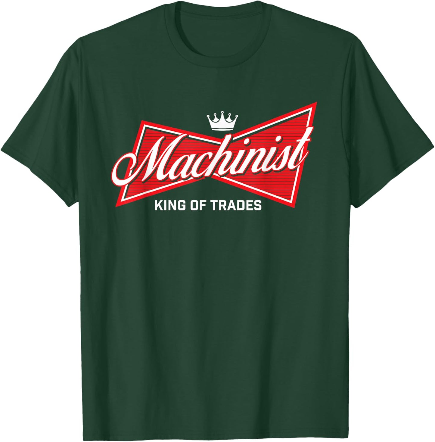 Machinist King of Trades - Machine Operator Skilled Worker T-Shirt - T-Shirt | Forest