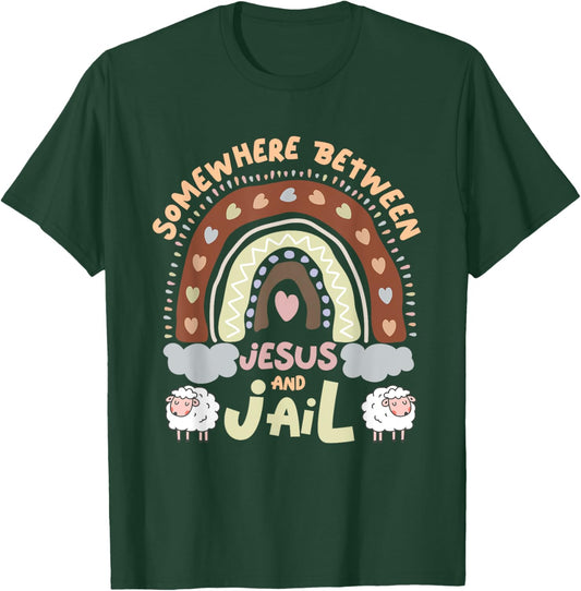 Somewhere Between Jesus And Jail Religious Rainbow Christian T-Shirt - T-Shirt | Forest