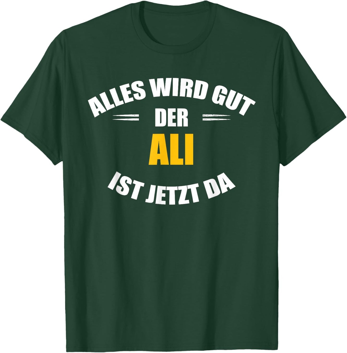 Vorname Ali - Alles wird gut, der Ali ist jetzt da! T-Shirt - T-Shirt | Forest