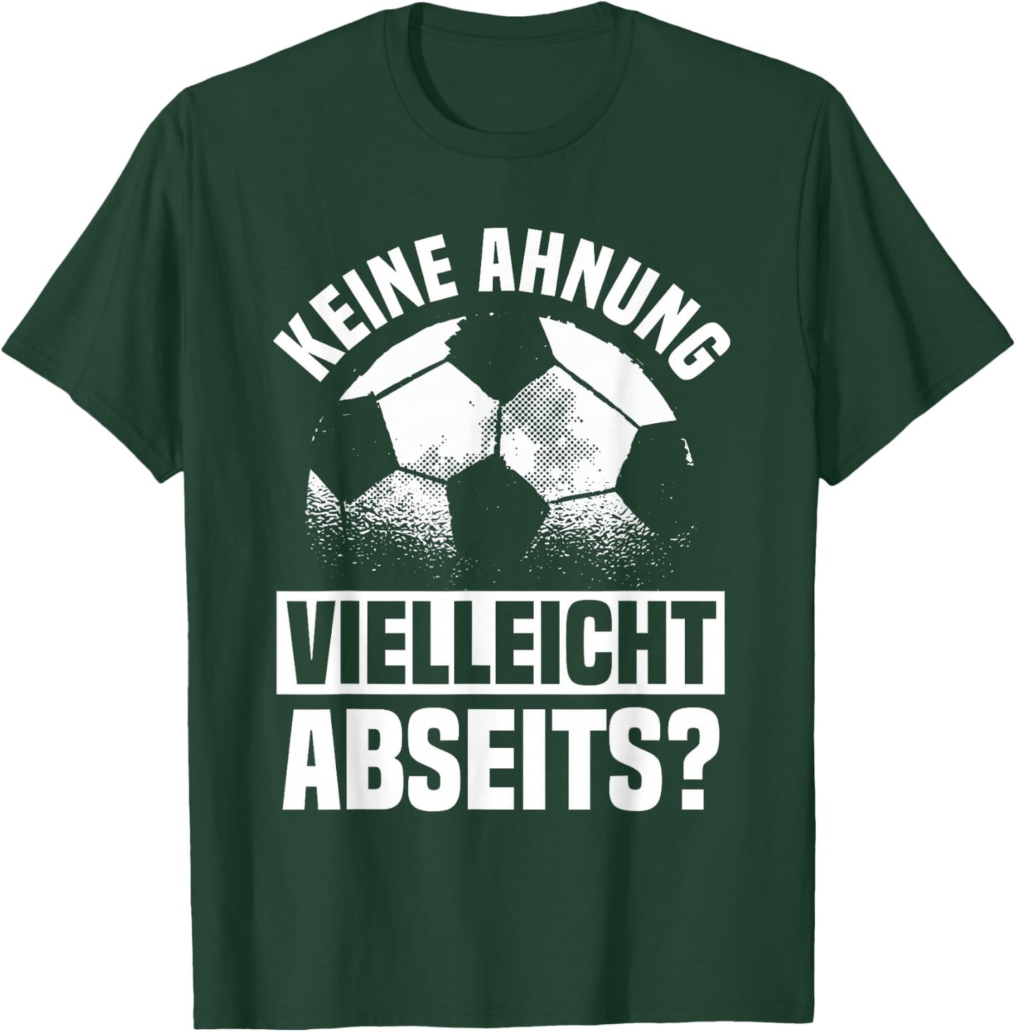 Lustiger Fußball Spruch: Keine Ahnung vielleicht Abseits T-Shirt - T-Shirt | Forest