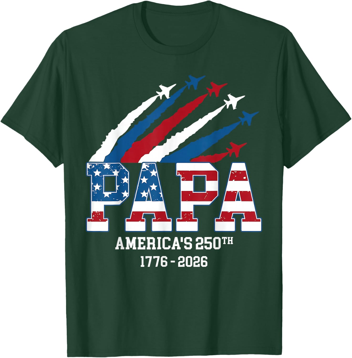 Papa America 250th Anniversary for Dad Grandpa 1776-2026 T-Shirt - T-Shirt | Forest