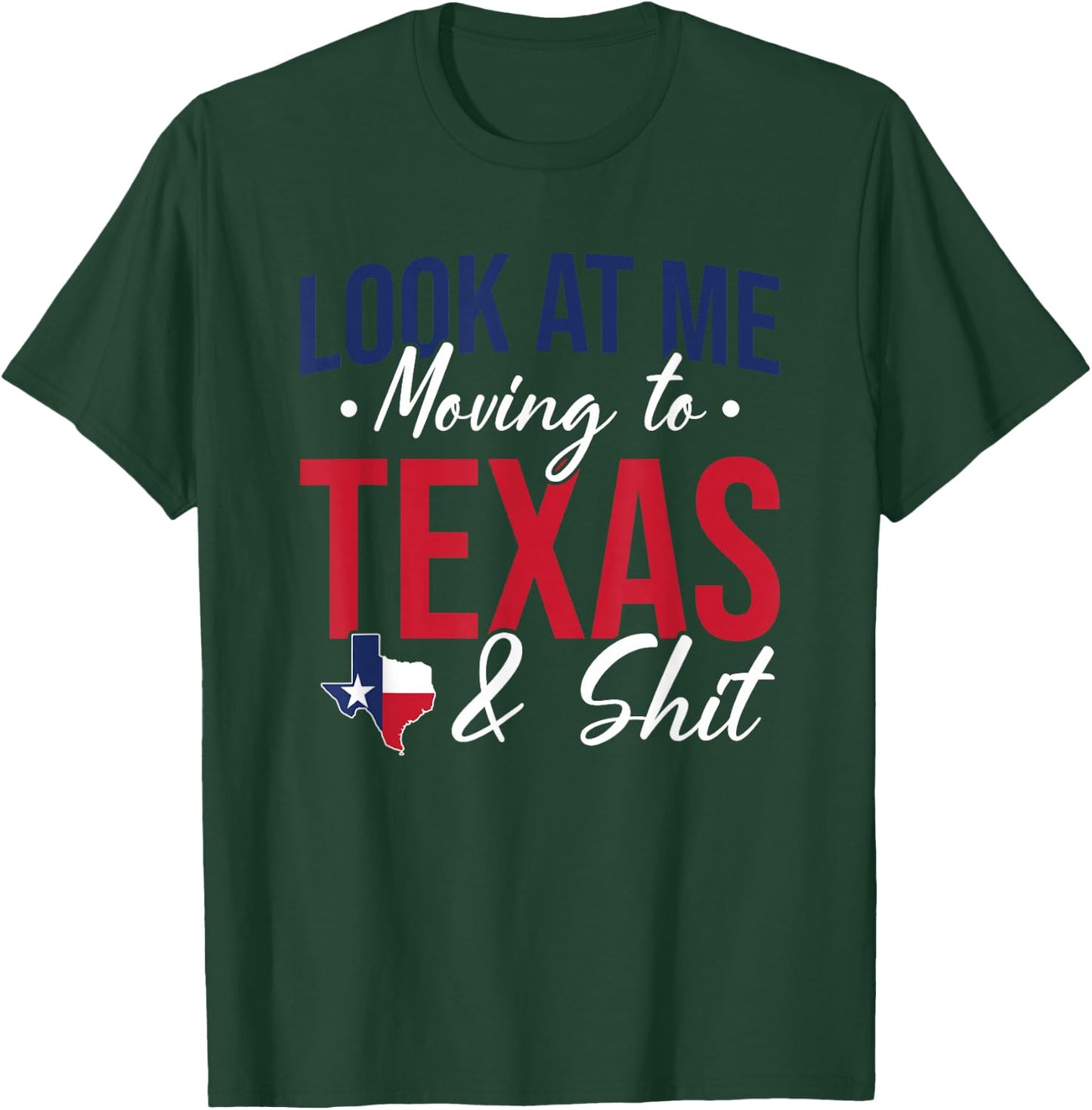 Funny Farewell Look At Me Moving To Texas And Shit Gift T-Shirt - T-Shirt | Forest