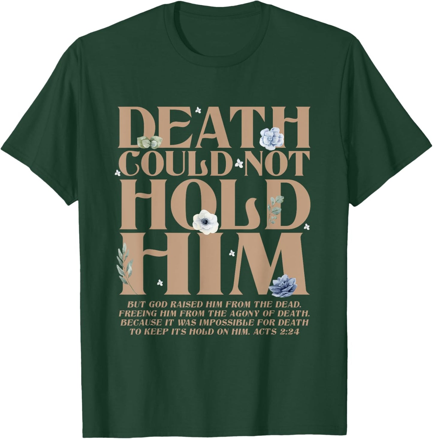 Death Could Not Hold Him But God Raised Him Christian Bible T-Shirt - T-Shirt | Forest