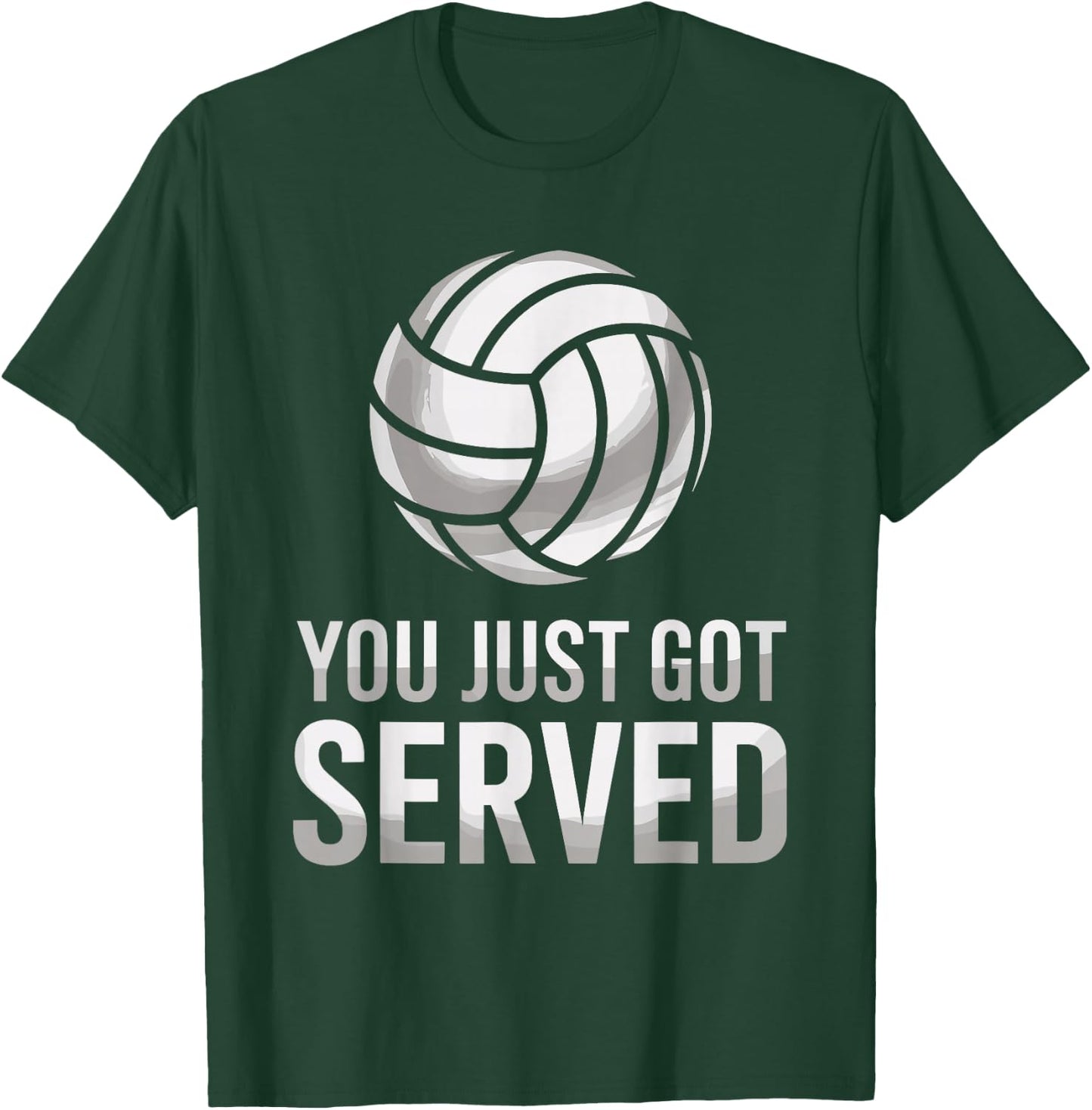 You Just Got Served, Volleyball Lover Volley Player T-Shirt - T-Shirt | Forest