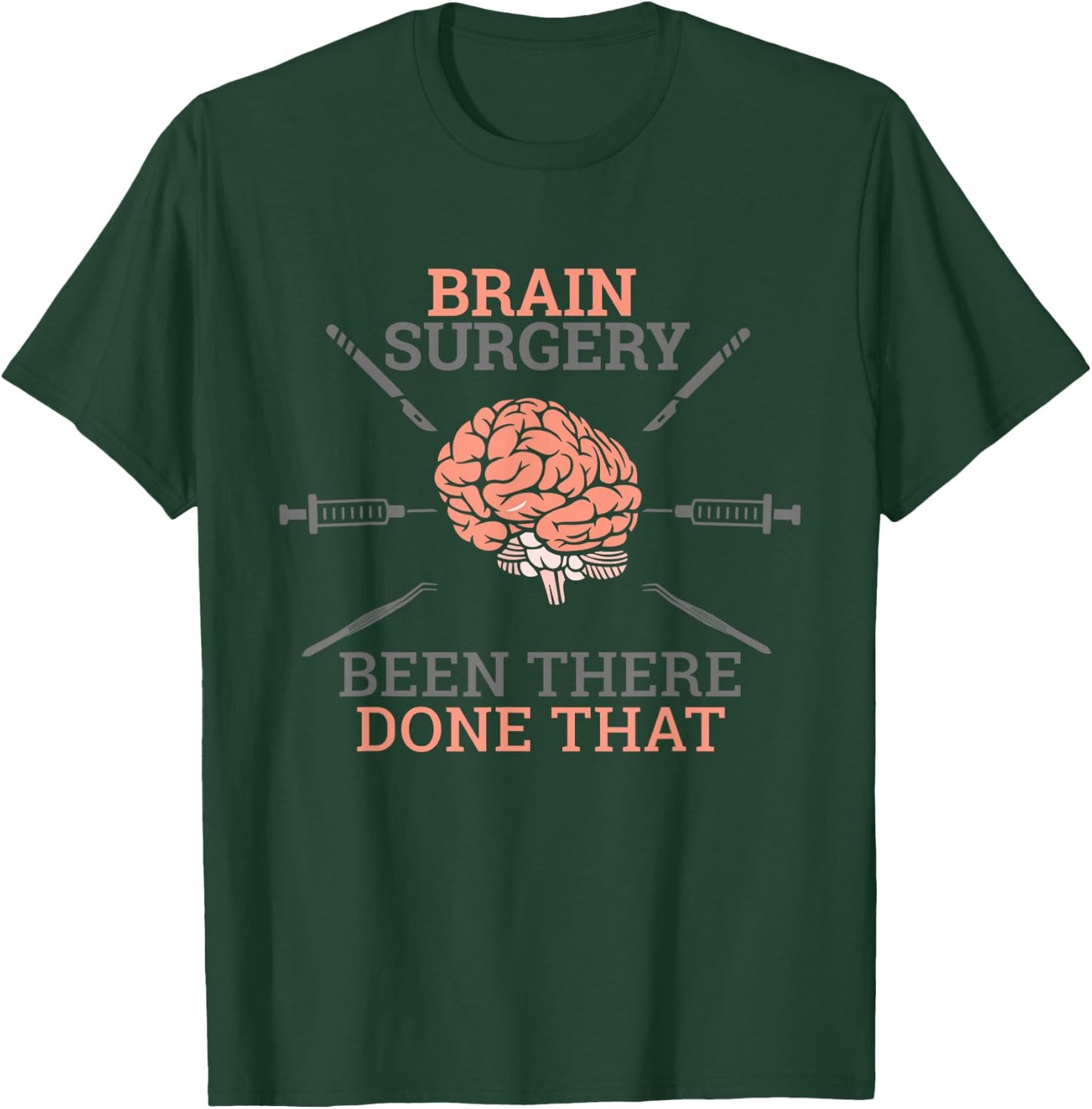 Brain Surgery Been There Done That Neurosurgery Survivor Pun T-Shirt - T-Shirt | Forest