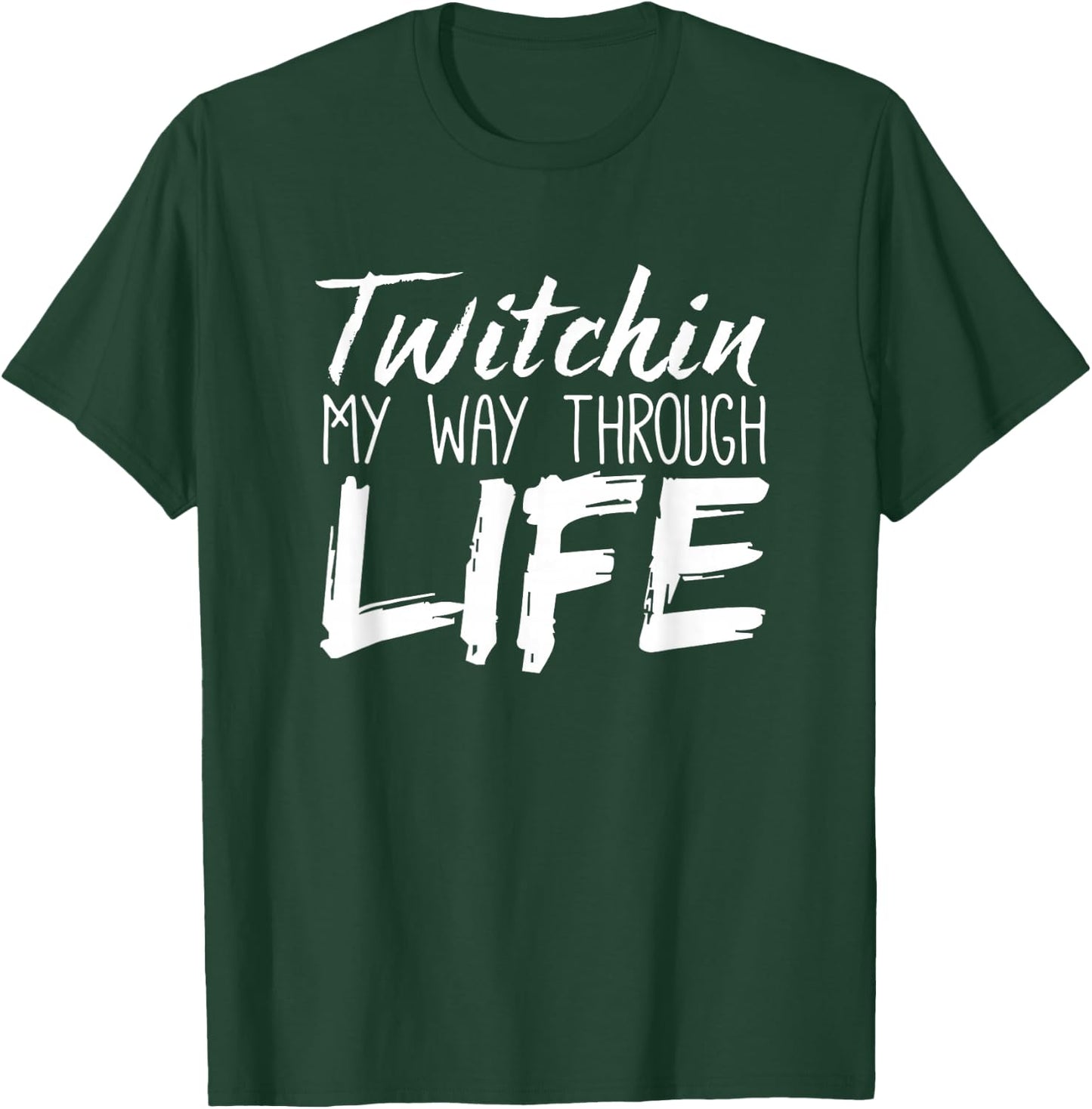 Tourette Syndrome Shirt | Twitchin My Way Through Life T-Shirt - T-Shirt | Forest