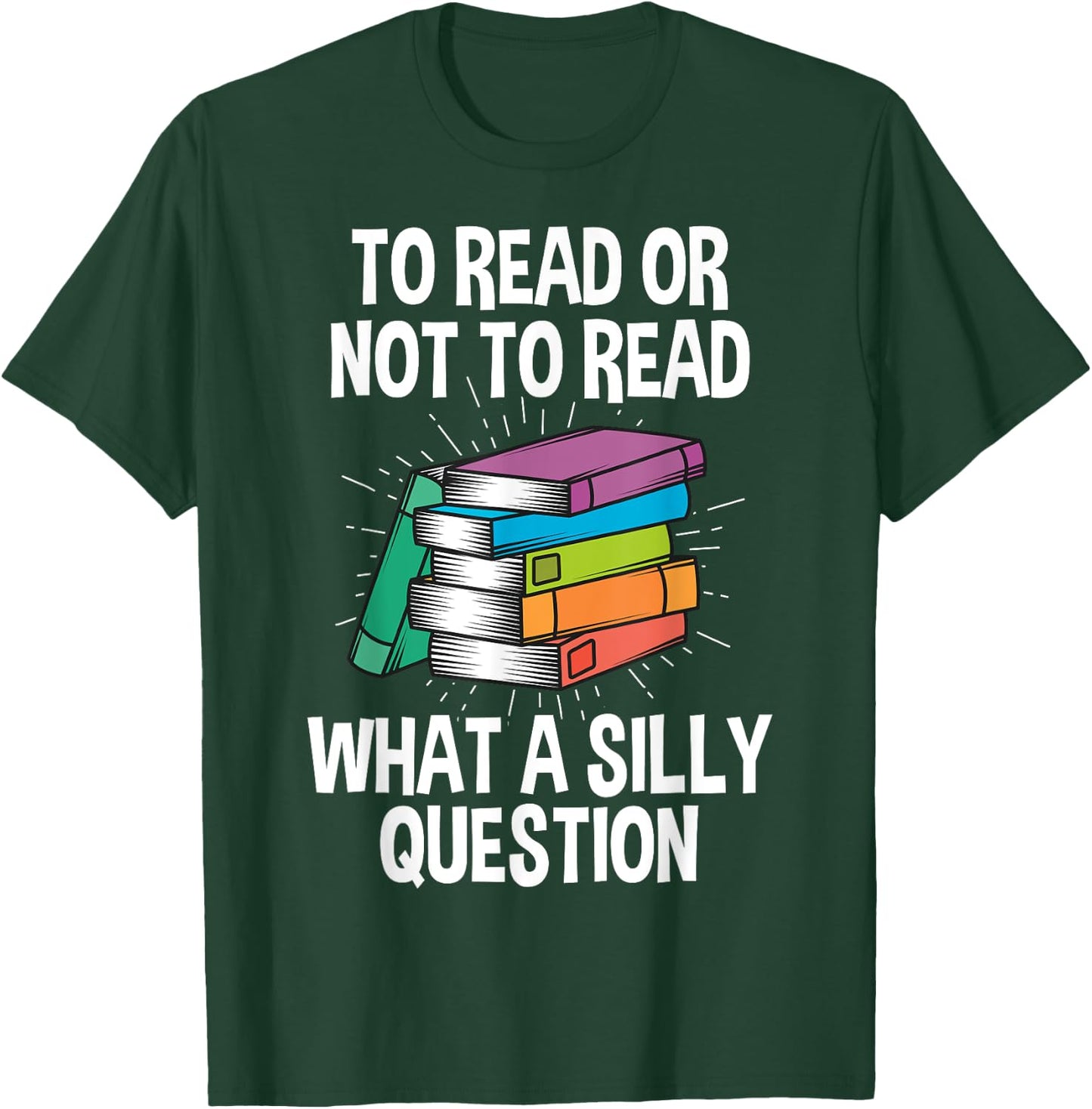 To Read Or Not To Read Reading Hobby Book Lover T-Shirt - T-Shirt | Forest