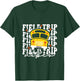 Field Trip Anyone Teacher Field Day Funny Presents To School T-Shirt - T-Shirt | Forest