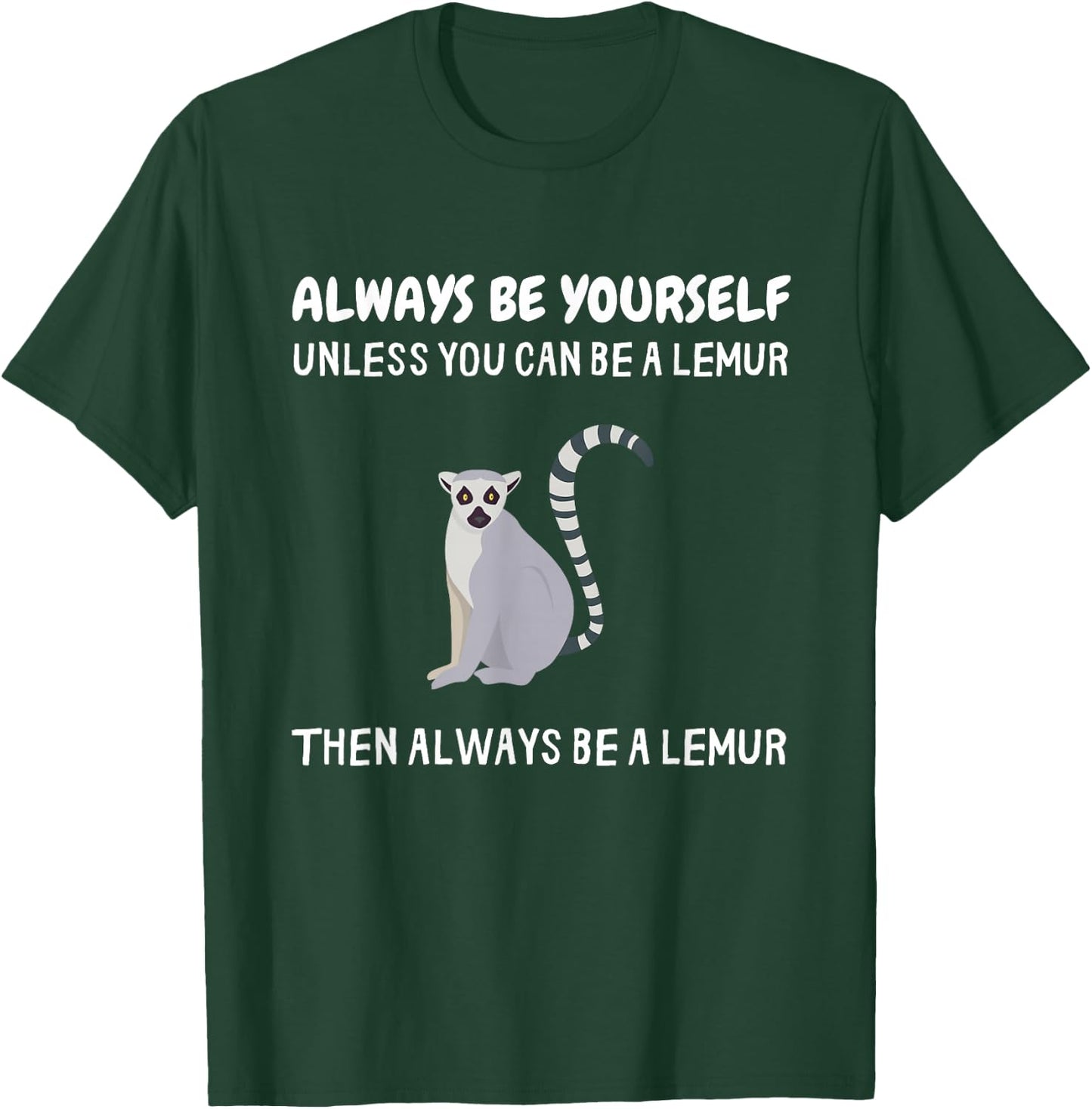 Always Be Yourself Unless You Can Be A Lemur Funny Lemur T-Shirt - T-Shirt | Forest