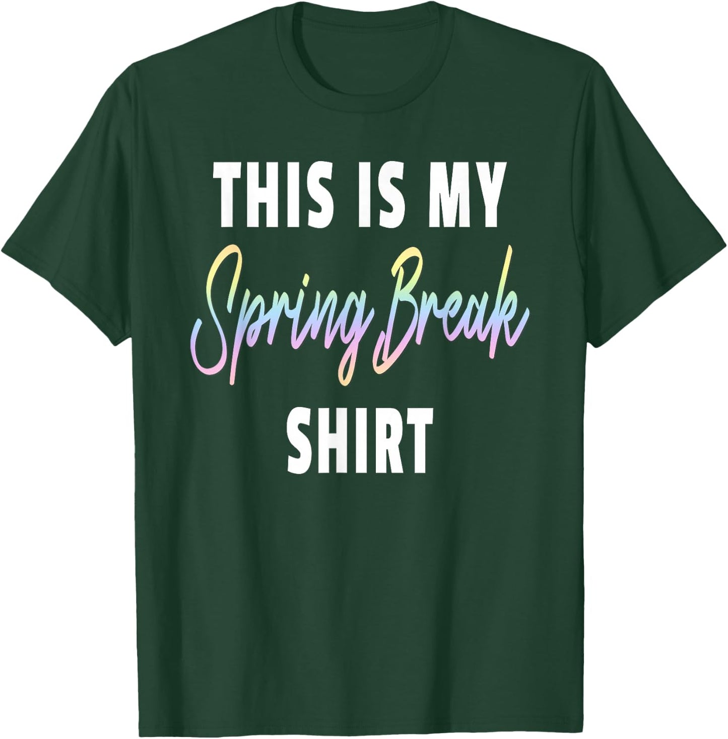 This Is My Spring Break Shirt - Funny Spring Break 2026 T-Shirt - T-Shirt | Forest