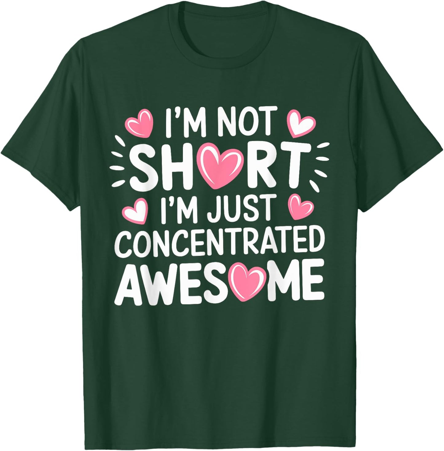 I'M Not Short I'm Just Concentrated Awesome,Small Short girl T-Shirt - T-Shirt | Forest