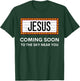 Jesus Is Coming Soon Funny Christian Rapture Message Sign T-Shirt - T-Shirt | Forest