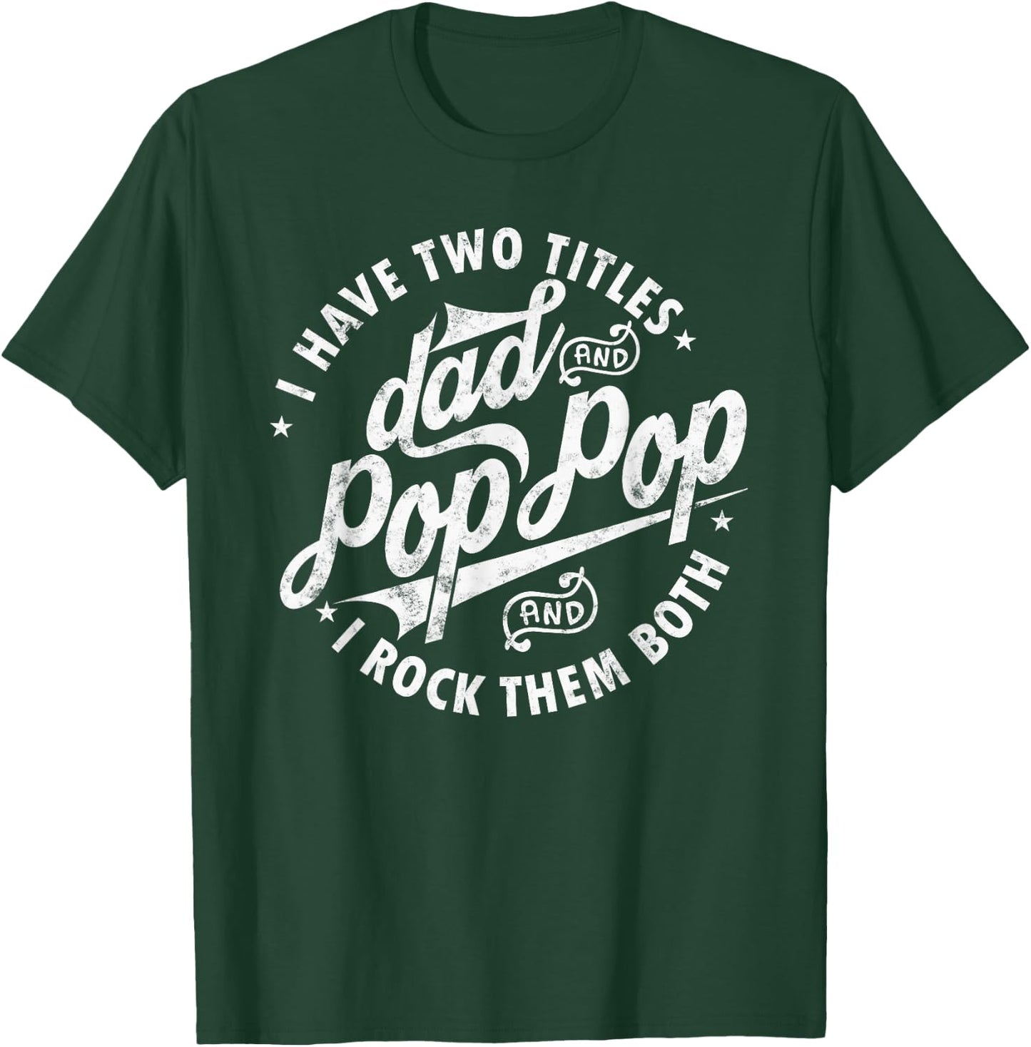 I Have Two Titles Dad and Pop Pop Fathers day Funny Pop Pop T-Shirt - T-Shirt | Forest