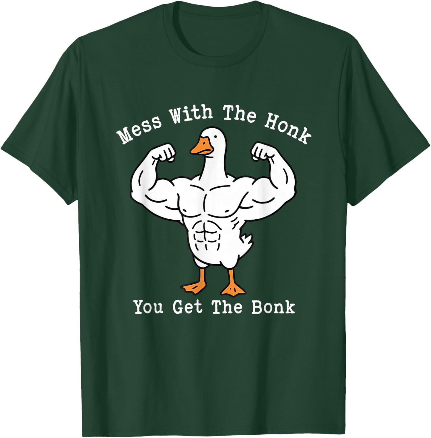 Mess with The Honk You Get The Bonk Funny Silly-Goose Meme T-Shirt - T-Shirt | Forest
