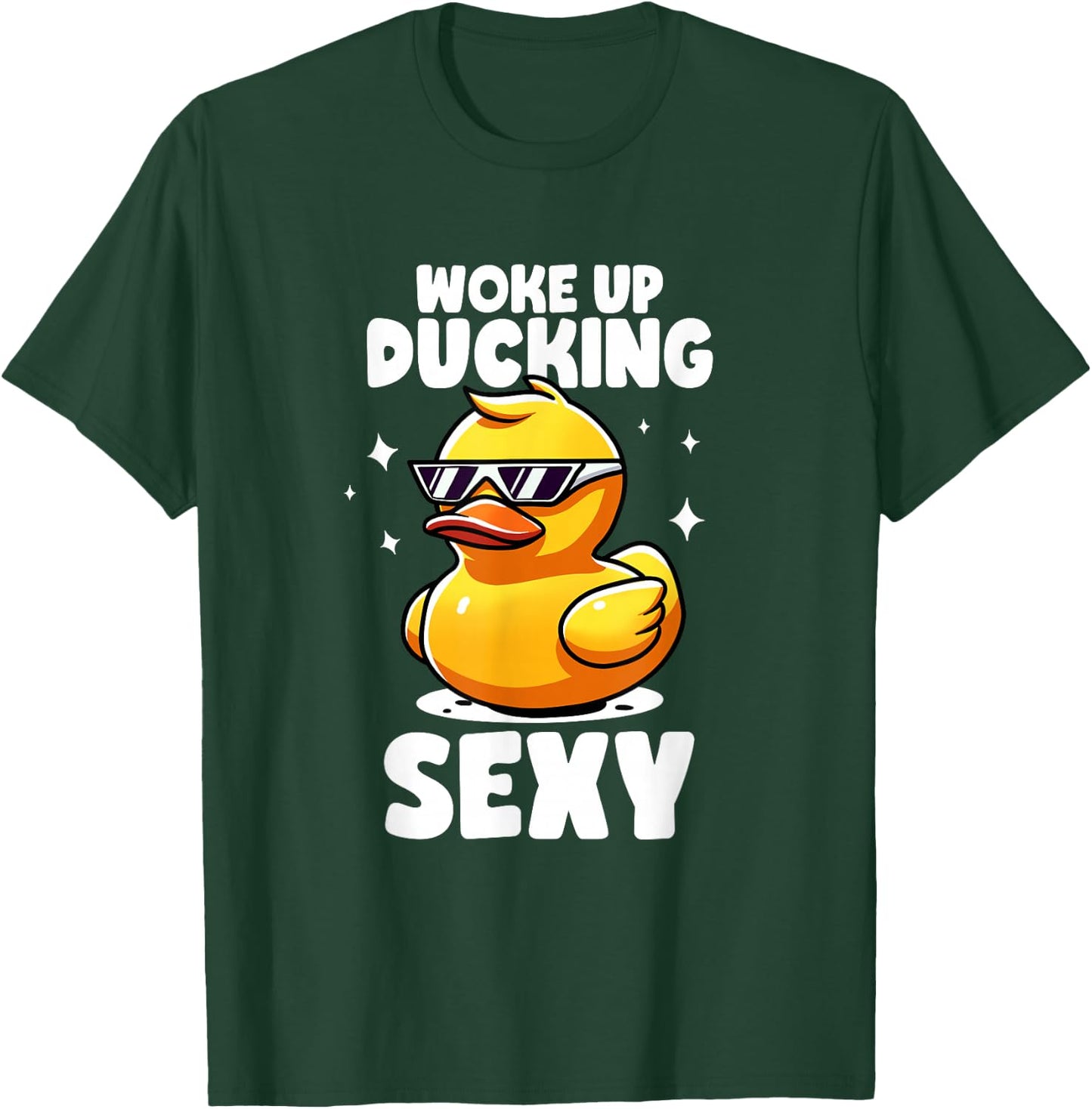 Woke Up Ducking Sexy As Hell Again Irony And Sarcasm Ducks T-Shirt - T-Shirt | Forest