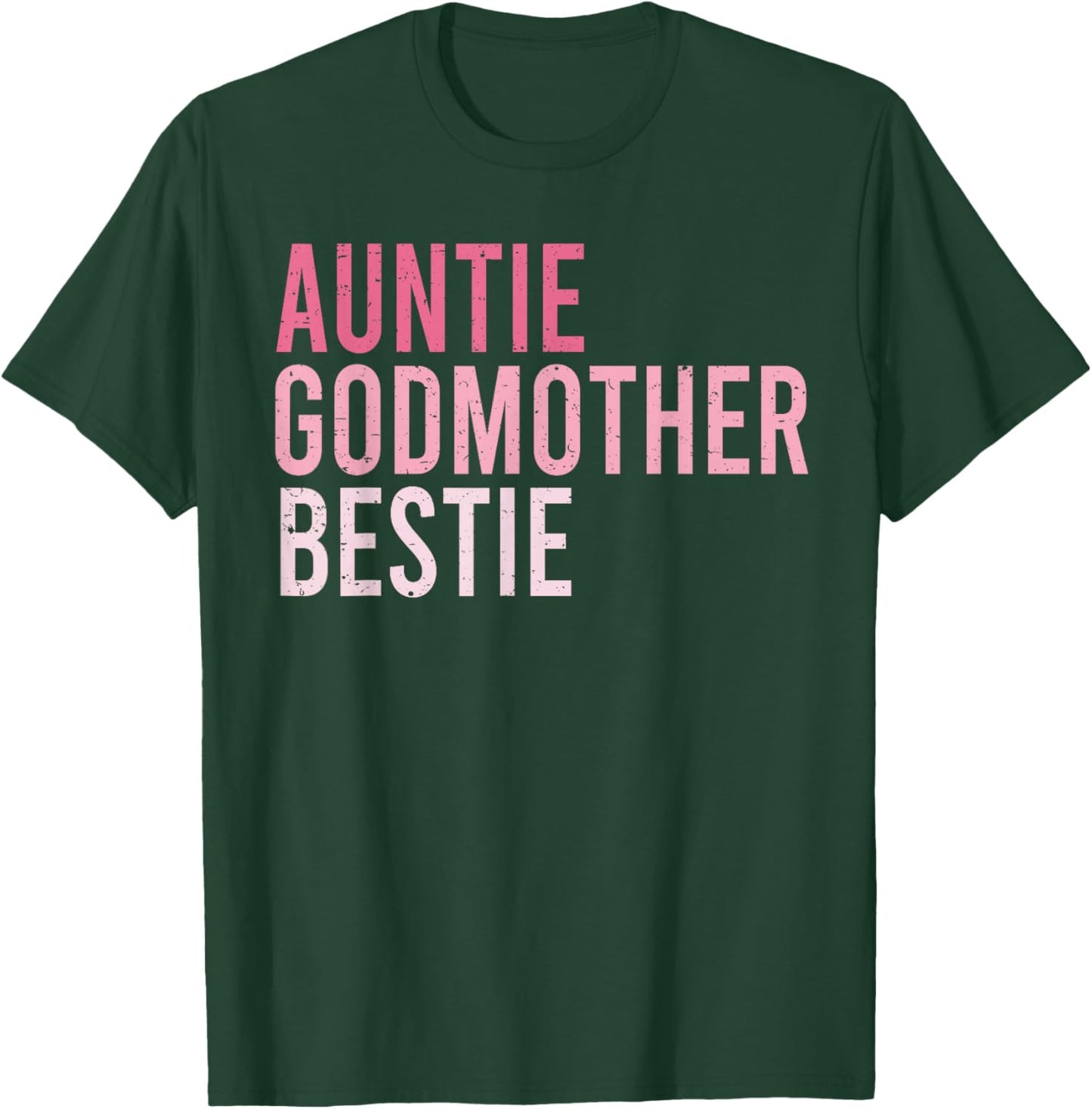 Auntie Godmother Bestie Funny Aunt God Mother Bestie T-Shirt - T-Shirt | Forest