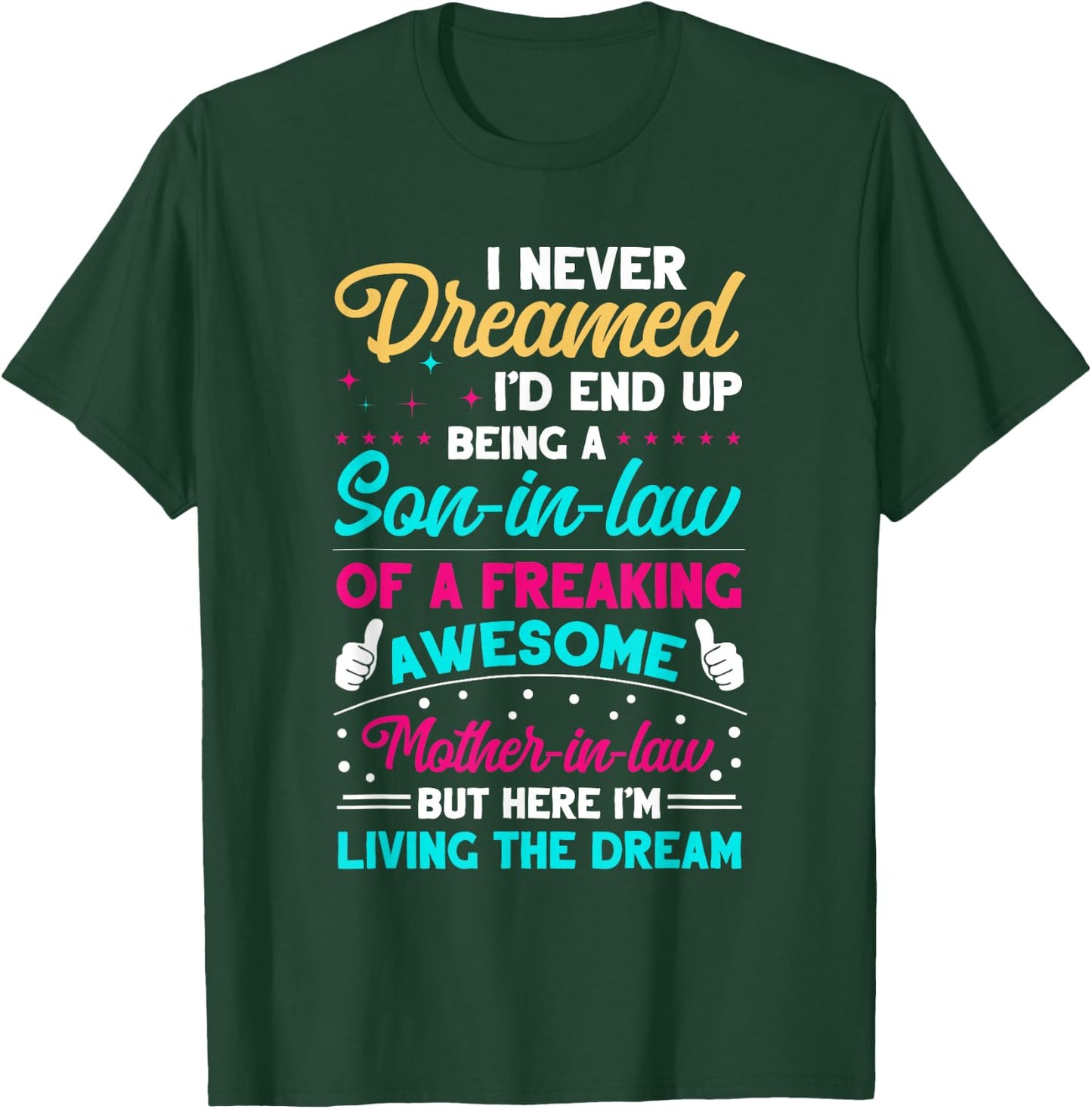 I Never Dreamed I'd End Up Being A Son In Law Awesome Gifts T-Shirt - T-Shirt | Forest