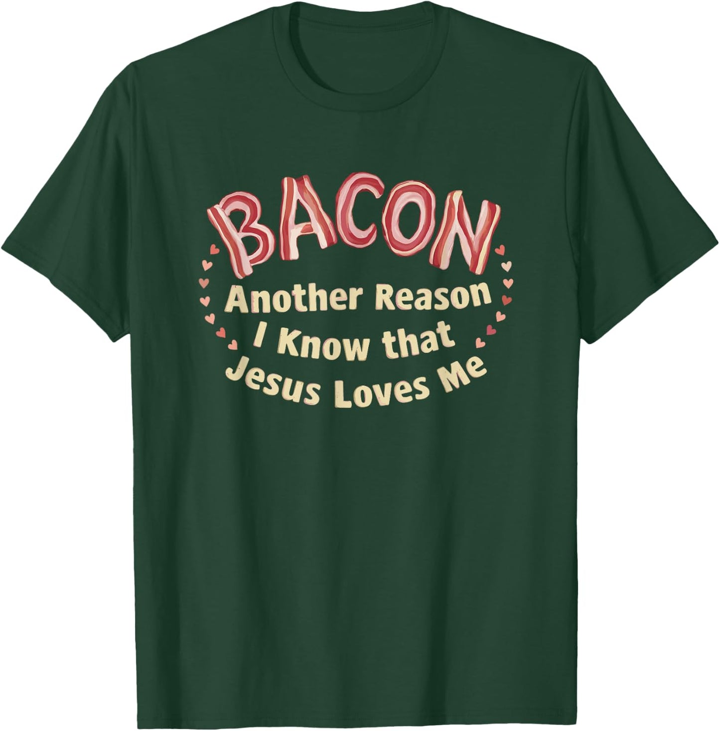 Bacon Another Reason I Know That Jesus Loves Me T-Shirt - T-Shirt | Forest