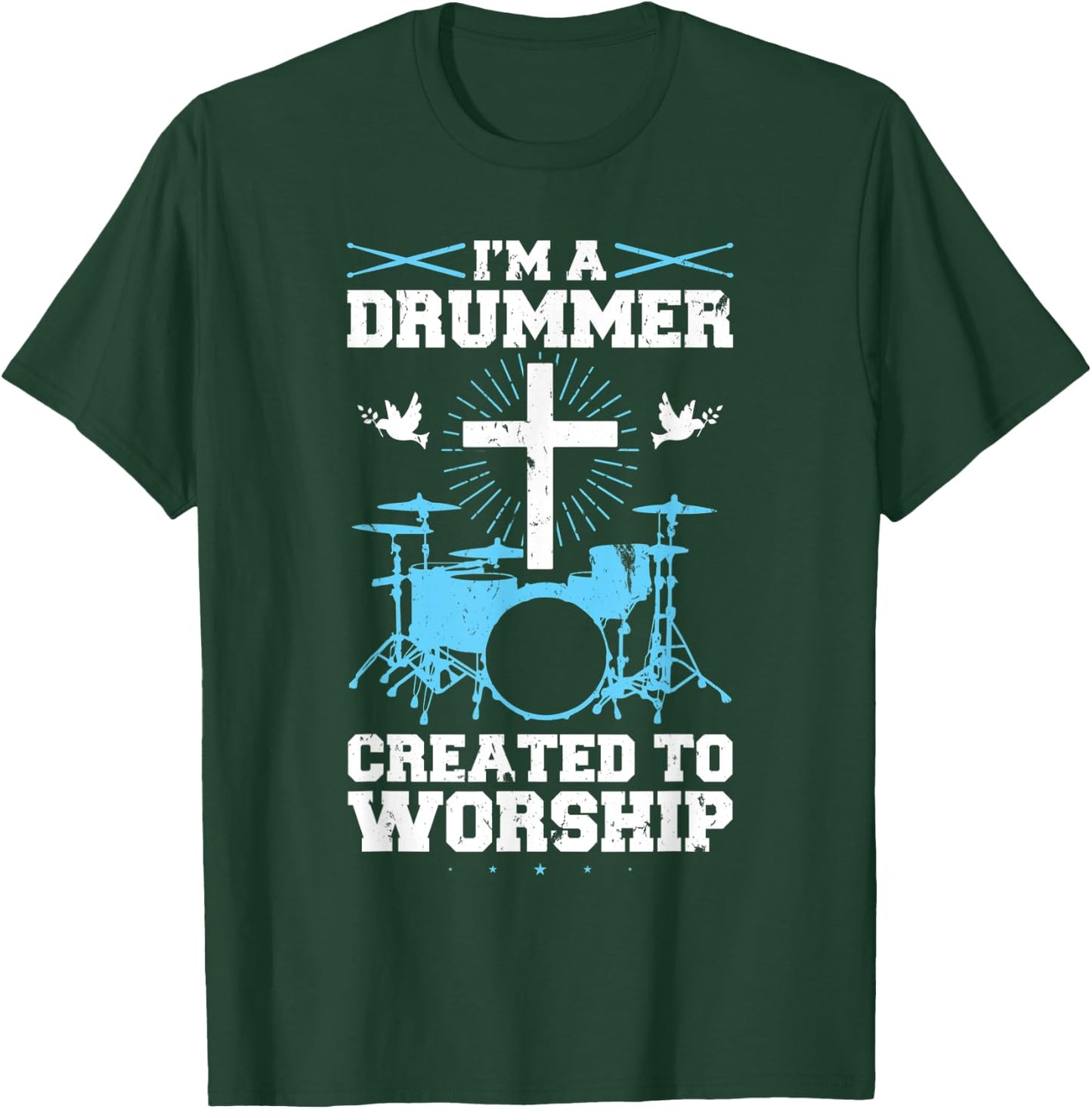 I'm A Drummer Created To Worship Drummer T-Shirt - T-Shirt | Forest