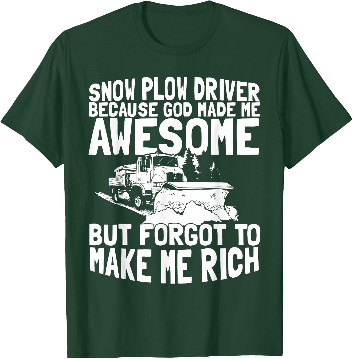 Funny Snow Plow Driver T-Shirt - T-Shirt | Forest