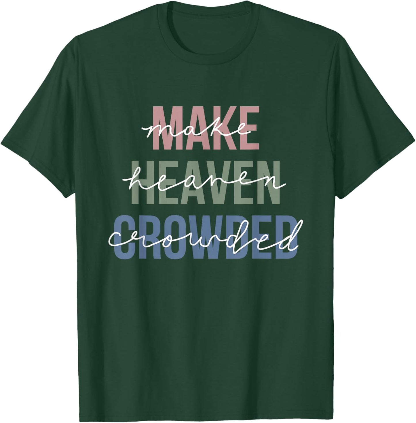 Make Heaven Crowded T-Shirt - T-Shirt | Forest